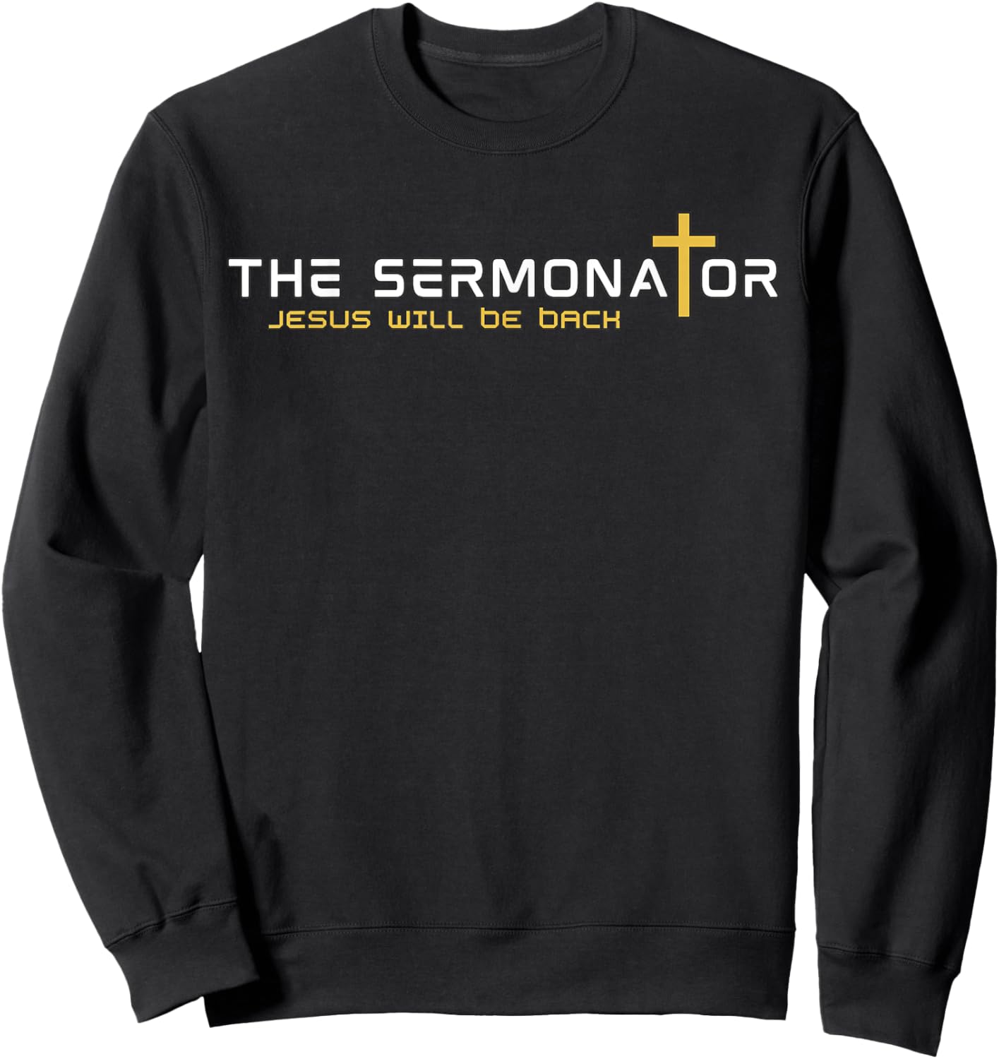 The Sermonator Jesus Will Be Back Funny Pastor Sweatshirt - Sweatshirt | Black