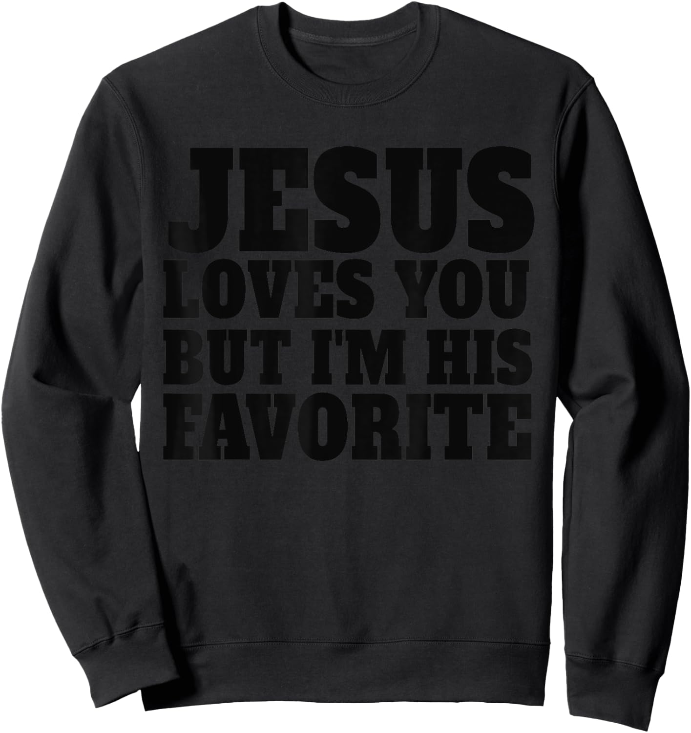 Jesus Loves You But I'm His Favorite Retro Funny Christian Sweatshirt - Sweatshirt | Black