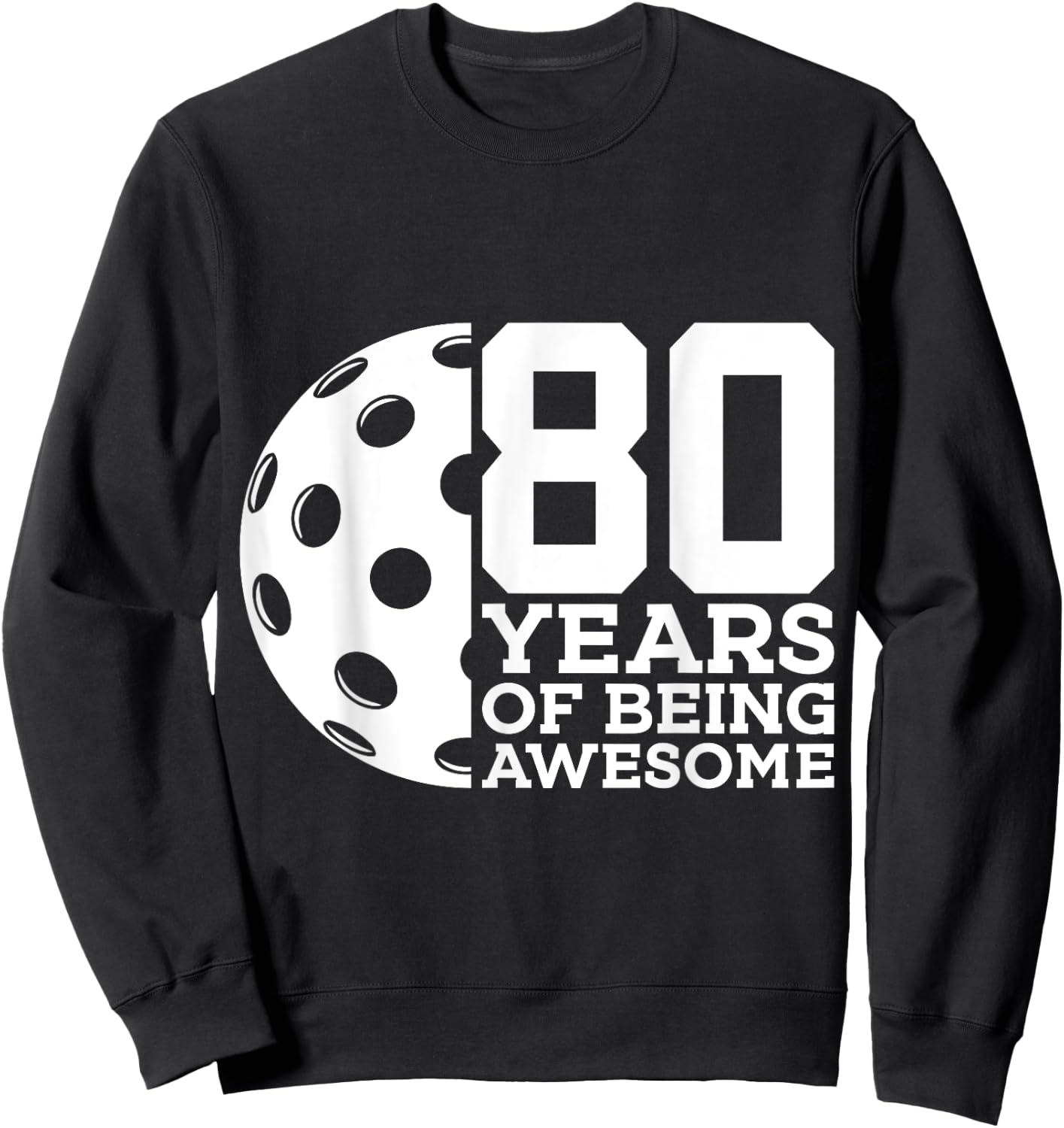 80 Years of Being Awesome Pickleball 80th Birthday Sweatshirt - Sweatshirt | Black