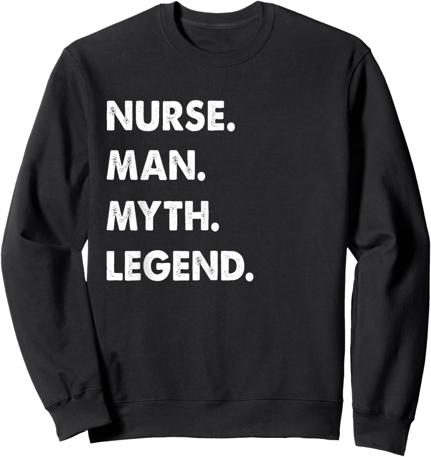 Nurse Man Myth Legend Sweatshirt - Sweatshirt | Black