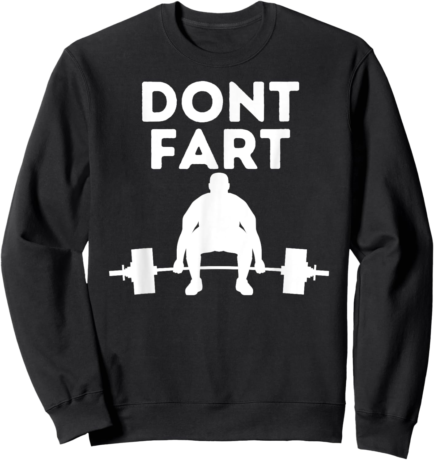 Don't Fart Workout Shirt Funny Fitness Weightlifting Gym Gag Sweatshirt - Sweatshirt | Black