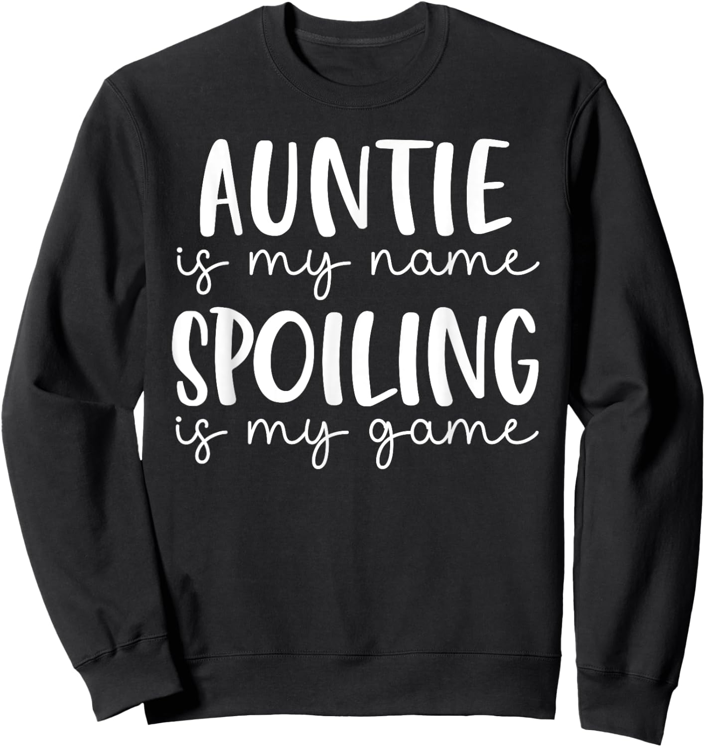 Auntie is My Name Spoiling is My Game Funny Auntie Sweatshirt - Sweatshirt | Black