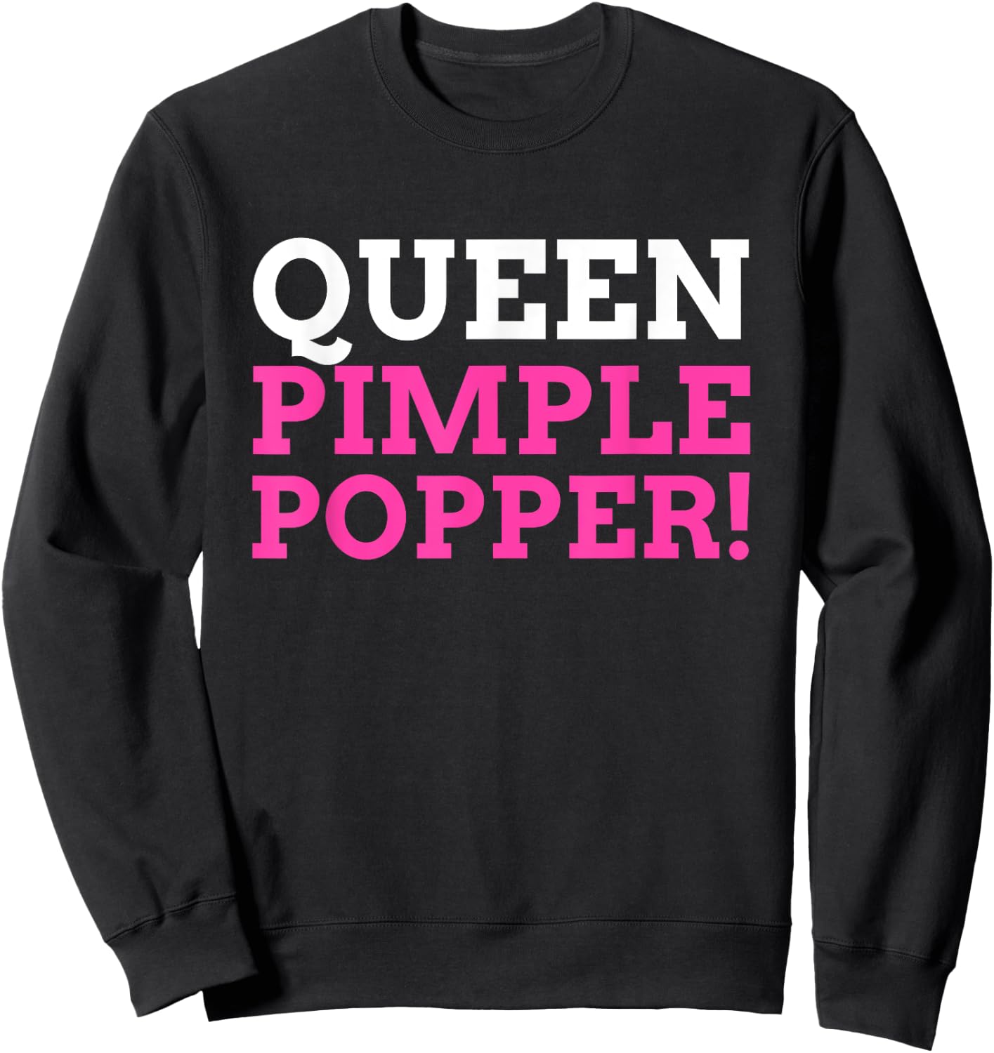 Funny Queen Pimple Popper Sweatshirt - Sweatshirt | Black