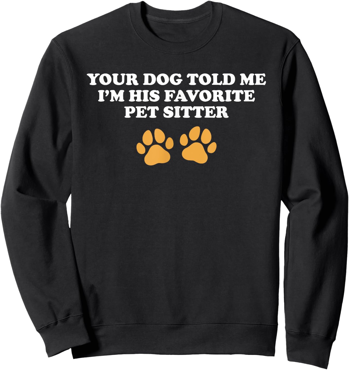 Funny Dog Sitting Apparel For Pet Sitter Sweatshirt - Sweatshirt | Black