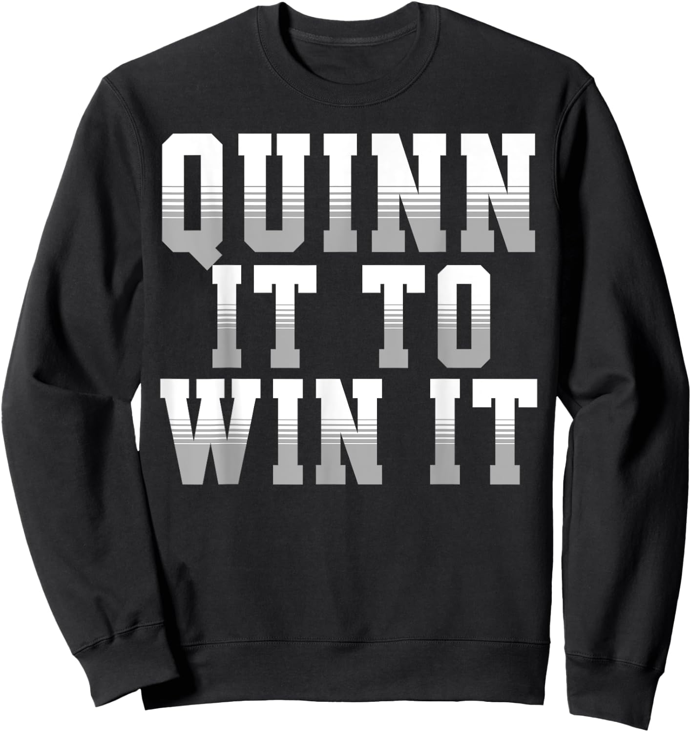 Quinn It To Win It Motivational Sports Motto 4 Coach Player Sweatshirt - Sweatshirt | Black