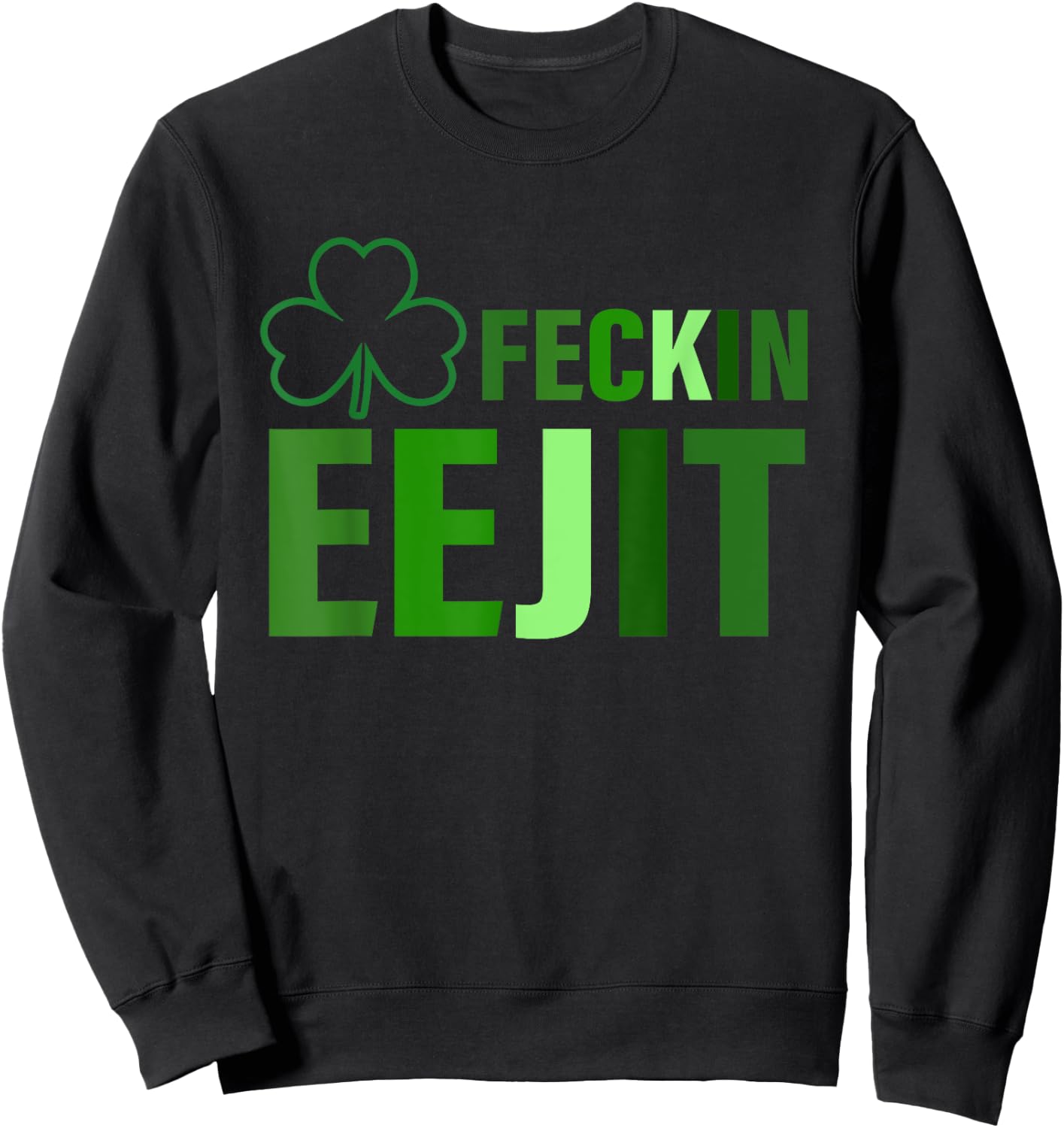Feckin Eejit Funny Apparel Sweatshirt - Sweatshirt | Black