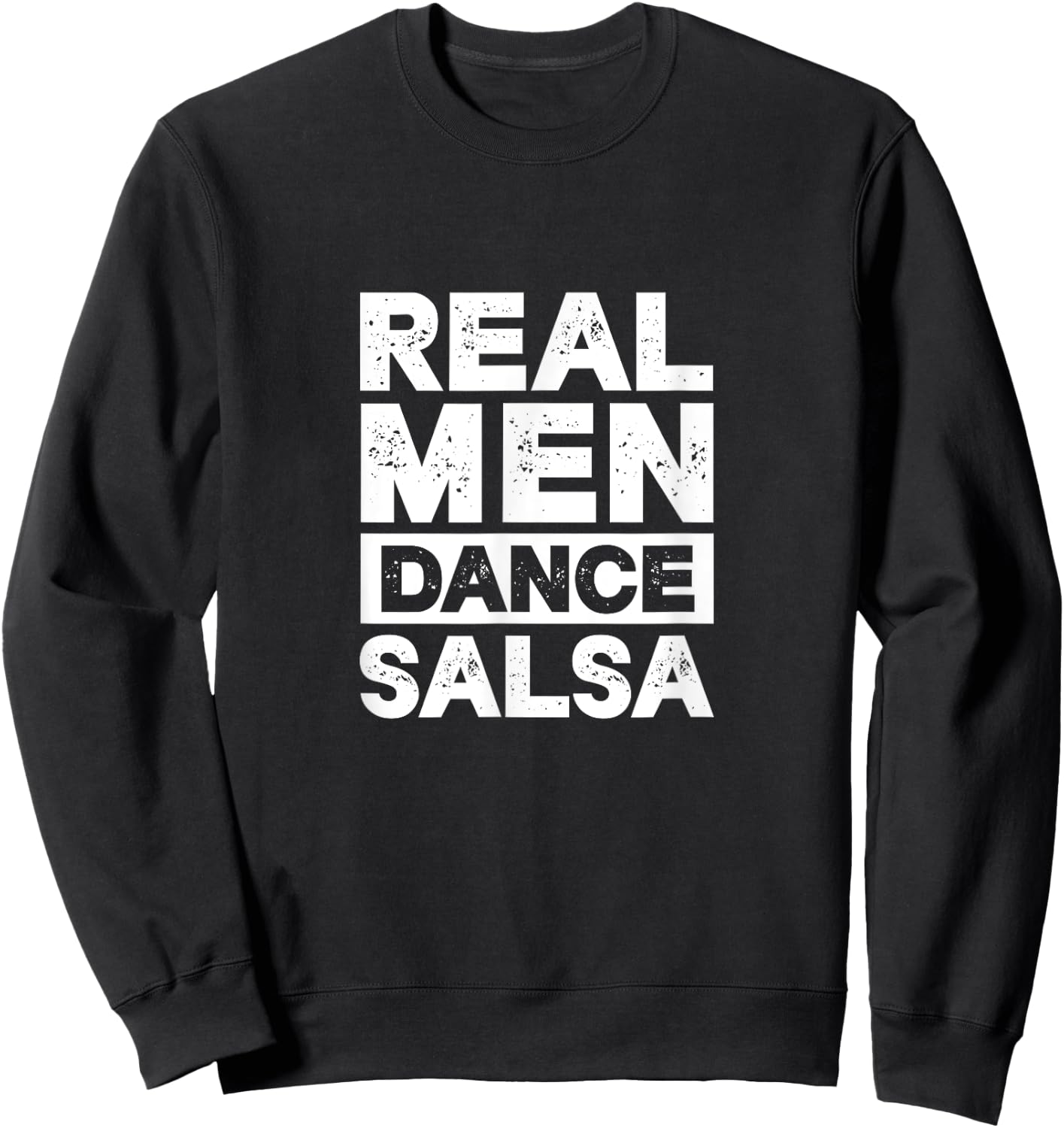 Real Men Dance Salsa Latin Music Dancer Dancing Sweatshirt - Sweatshirt | Black