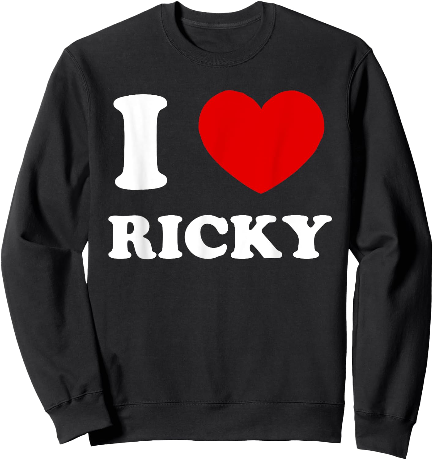 I Love Ricky I Heart Ricky Funny Ricky Sweatshirt - Sweatshirt | Black