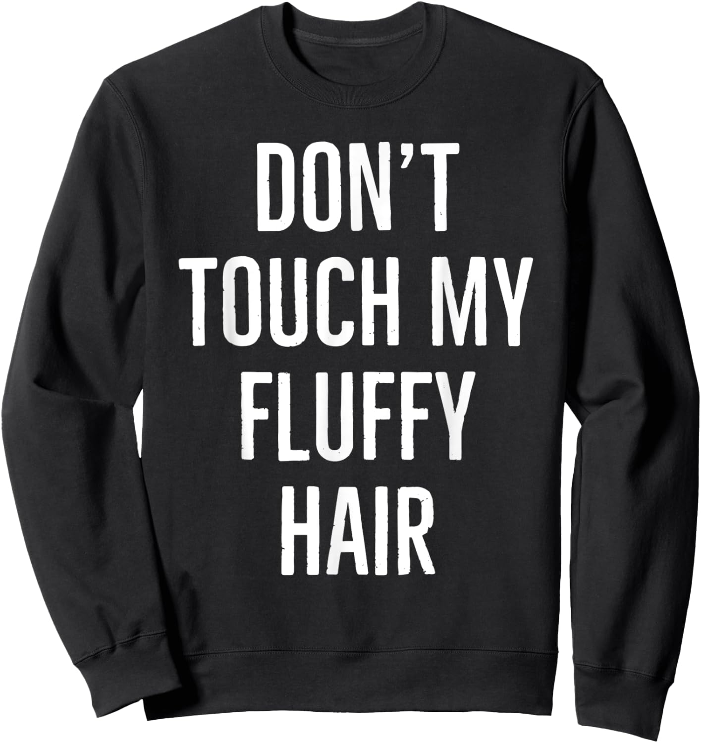Don't touch my fluffy hair Sweatshirt - Sweatshirt | Black