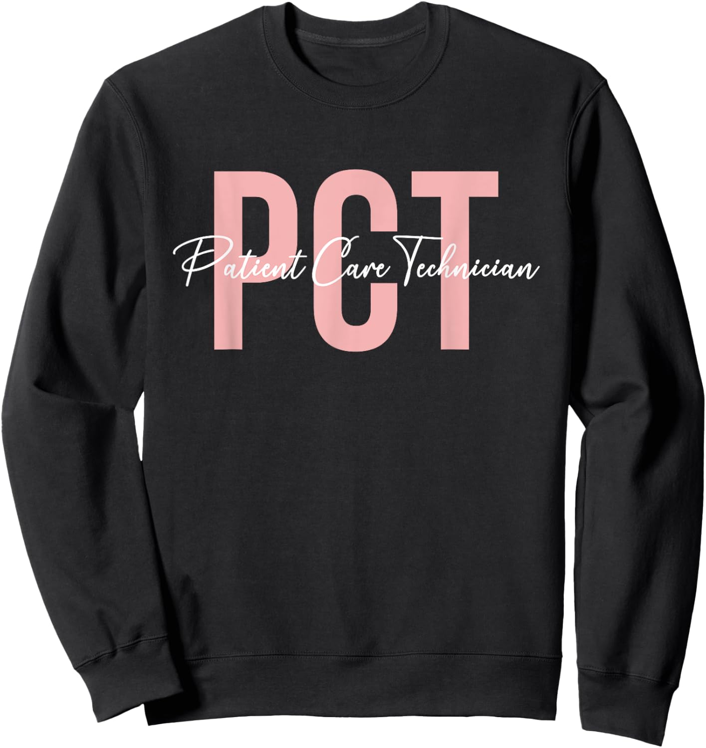 PCT Patient Care Technician Patient Care Tech Sweatshirt - Sweatshirt | Black