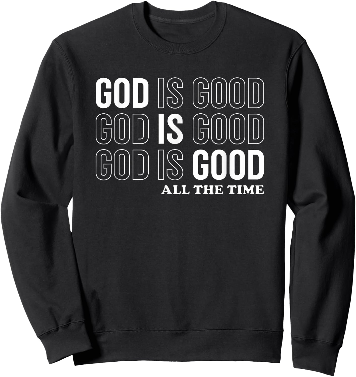 God Is Good All The Time Christian Jesus Women Men Gift Sweatshirt - Sweatshirt | Black