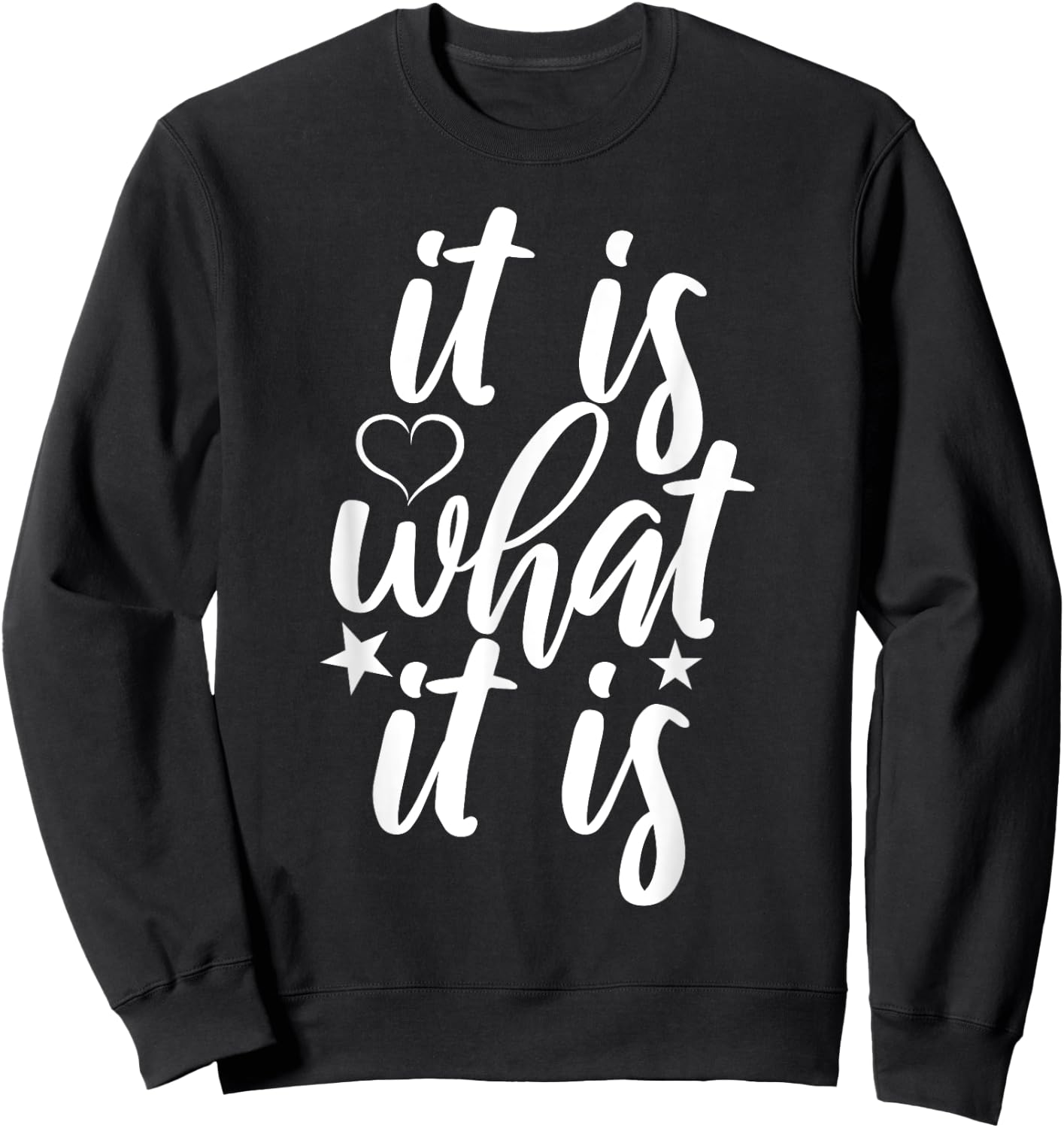Cute It Is What it Is Funny Saying Sweatshirt - Sweatshirt | Black