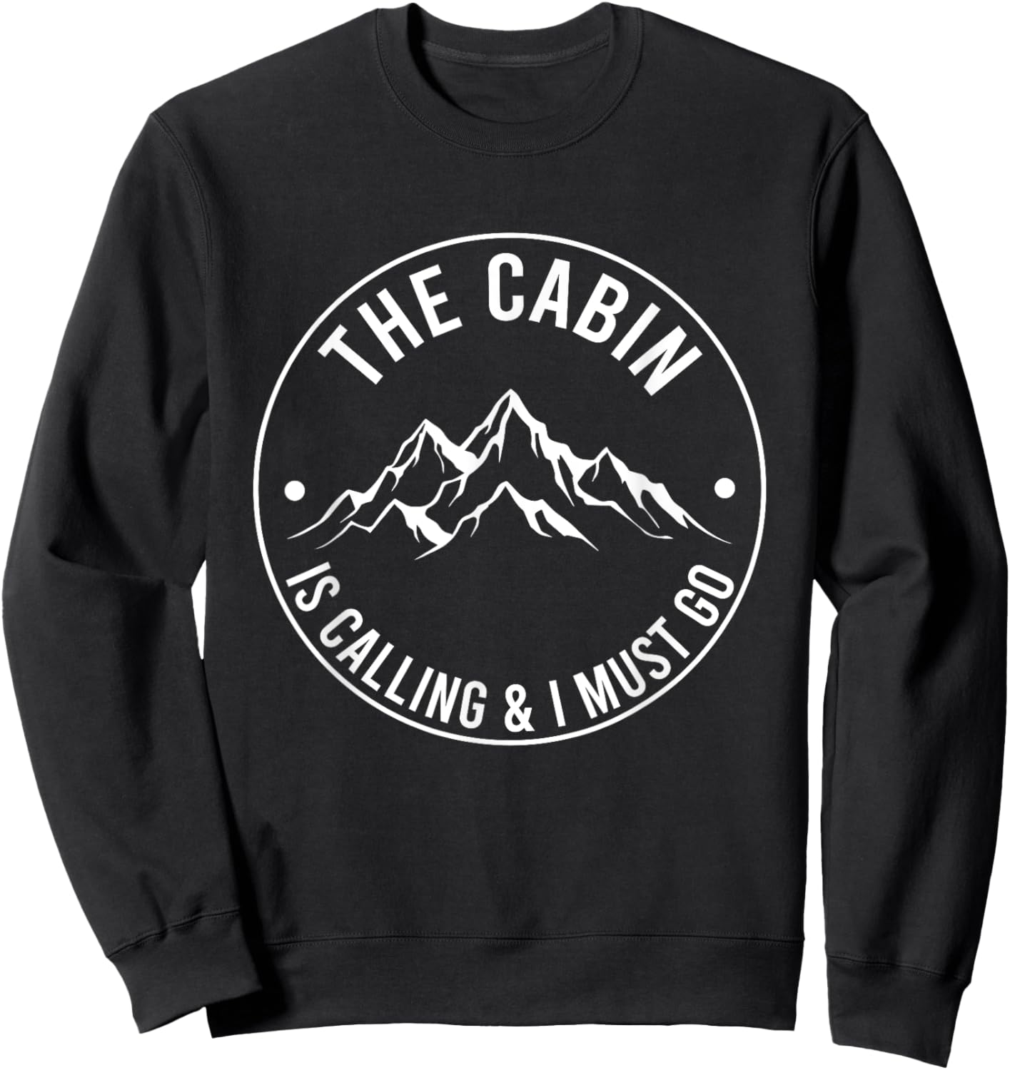 The Cabin Is Calling And I Must Go Funny Cabin Life Camper Sweatshirt - Sweatshirt | Black