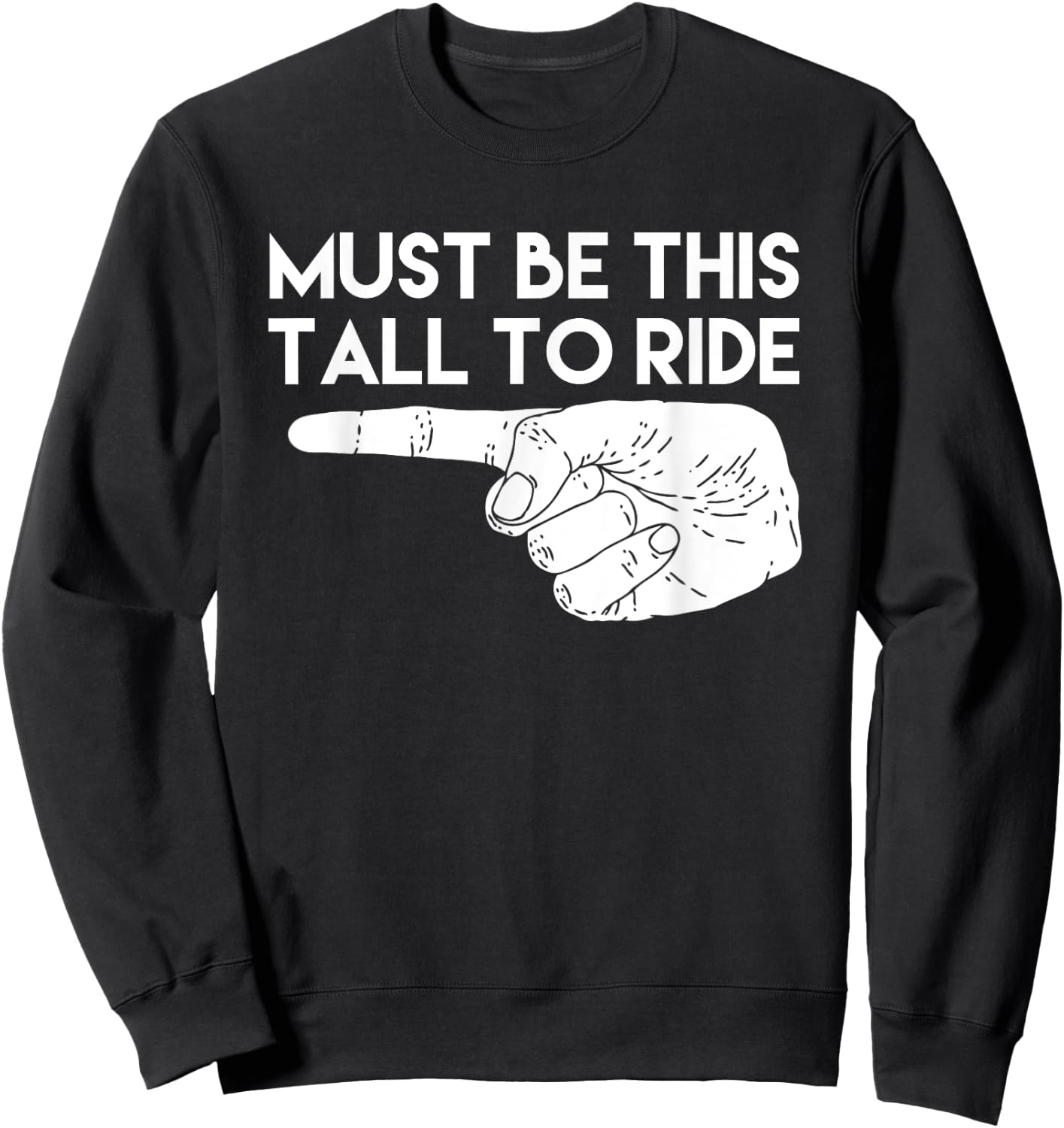 Must Be This Tall To Ride Funny Sweatshirt - Sweatshirt | Black