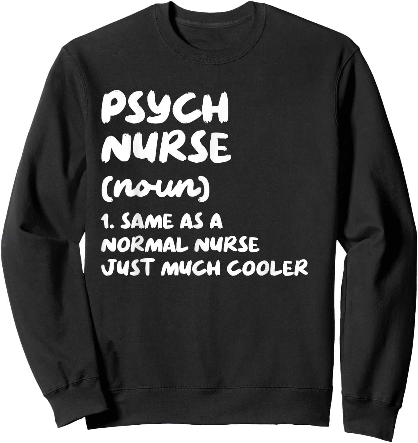 Psych Nurse Definition Nursing Sweatshirt - Sweatshirt | Black