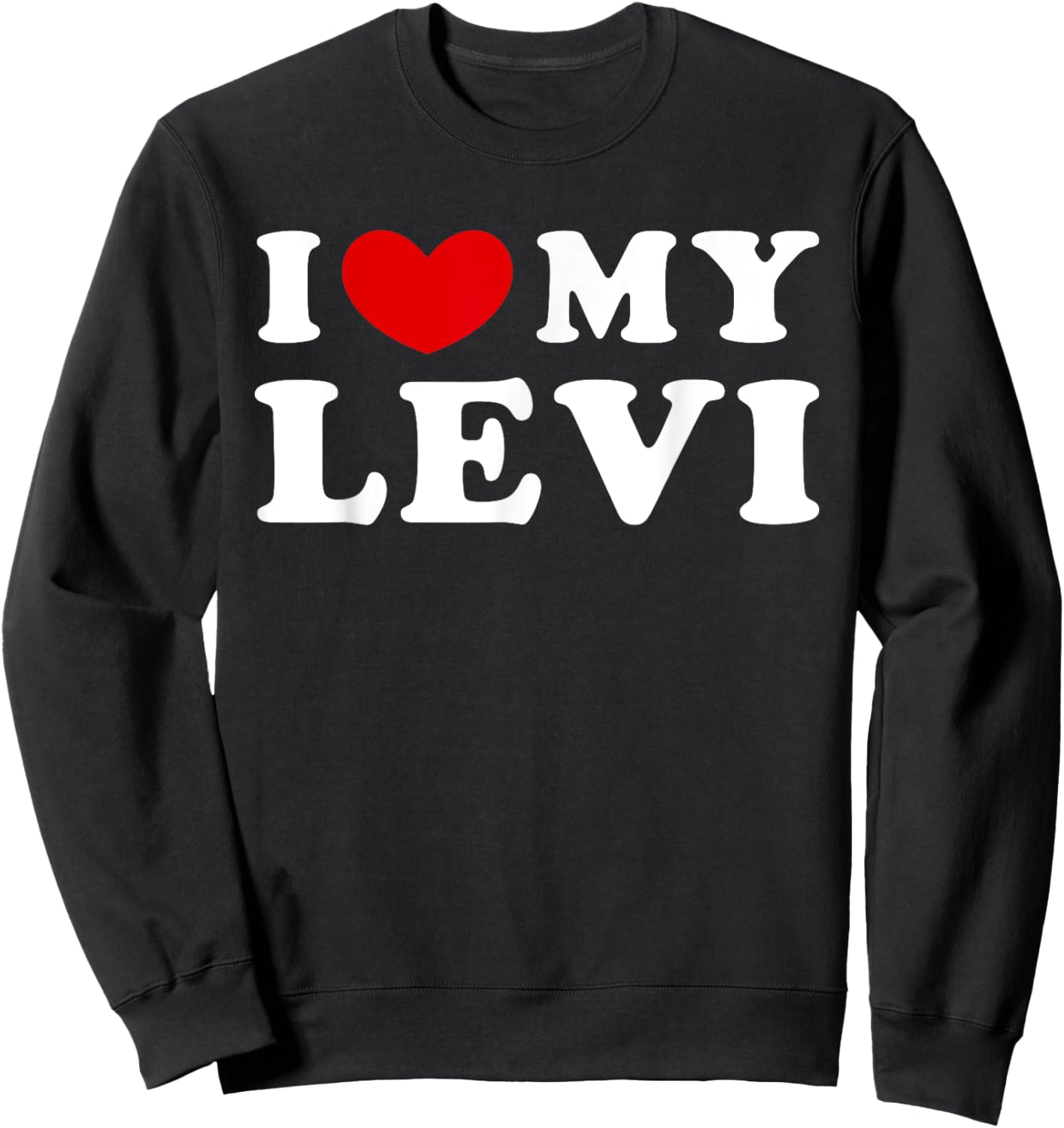 I Love My Levi, I Heart My Levi Sweatshirt - Sweatshirt | Black