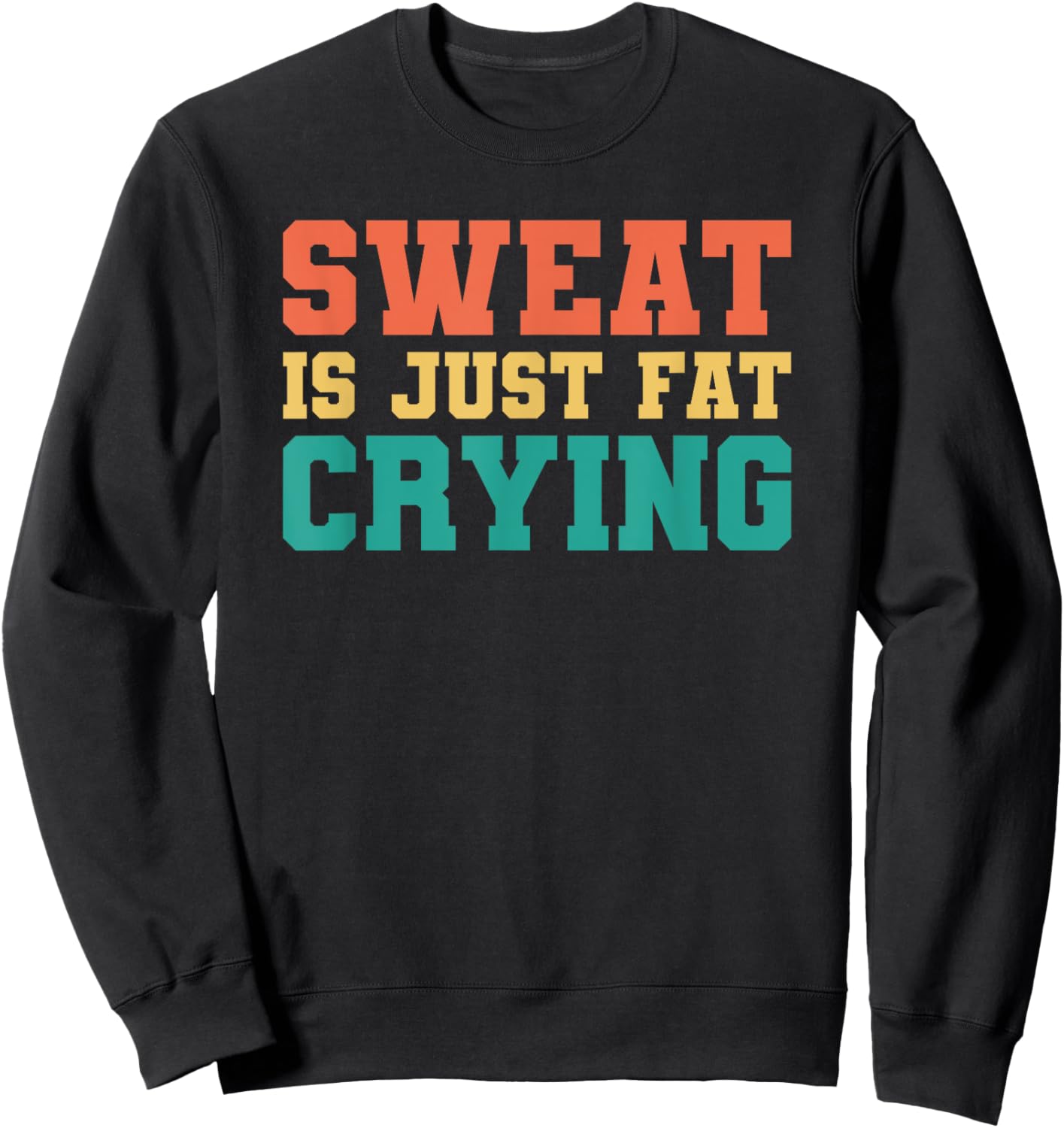 Sweat Is Just Fat Crying Sweatshirt - Sweatshirt | Black