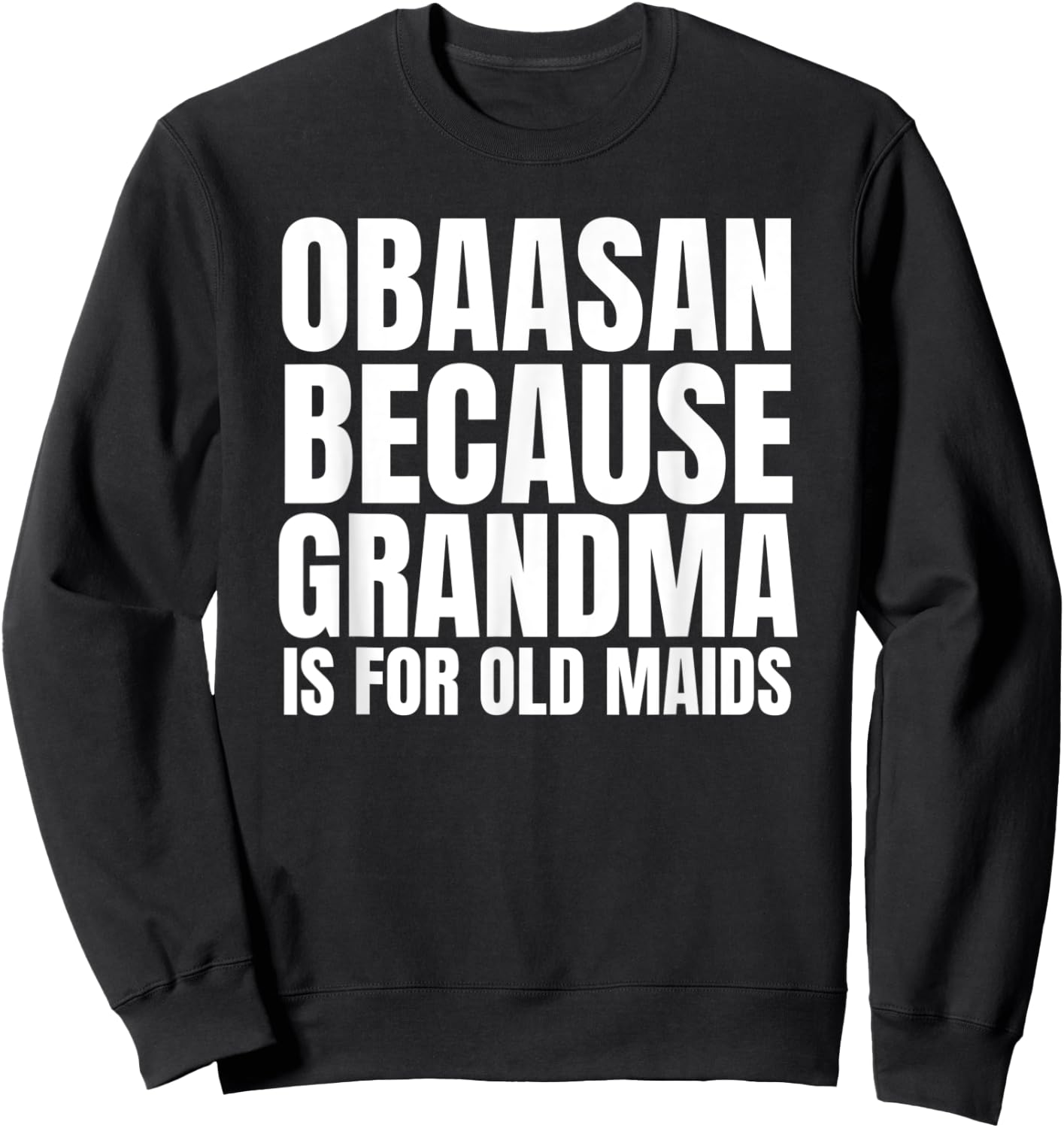 Obaasan Not an Old Maid Grandma in Japanese Obaasan Sweatshirt - Sweatshirt | Black