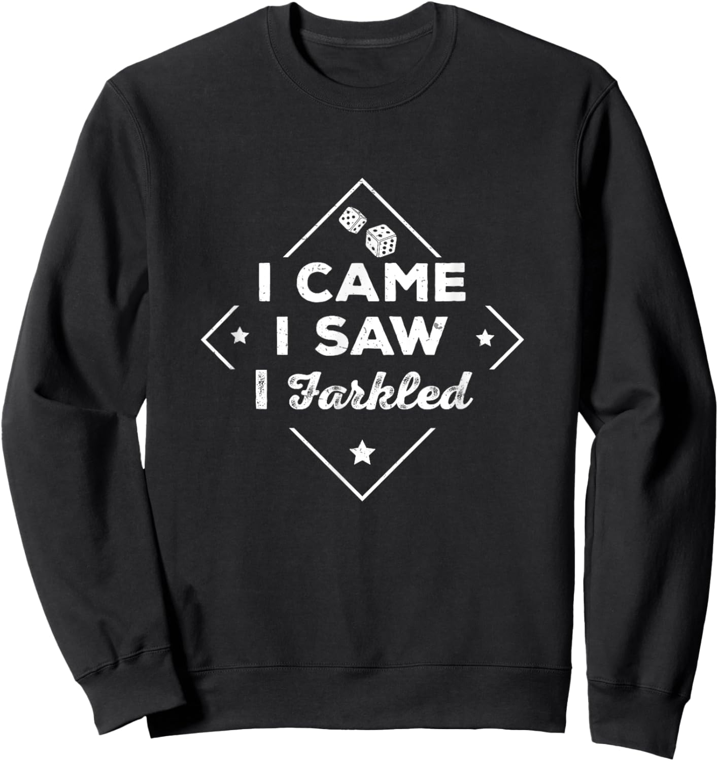 Farkle Player I Came I Saw I Farkled Funny Dice Game Sweatshirt - Sweatshirt | Black