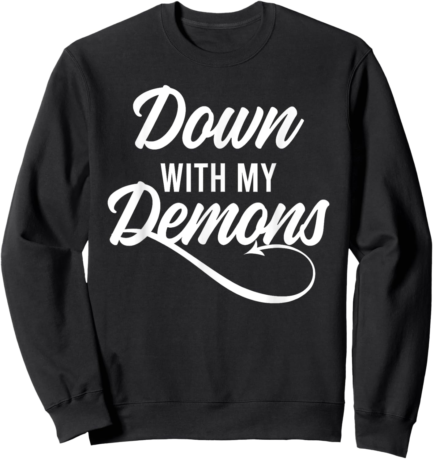 Down With My Demons Free Yourself Lifestyle Religion Skills Sweatshirt - Sweatshirt | Black