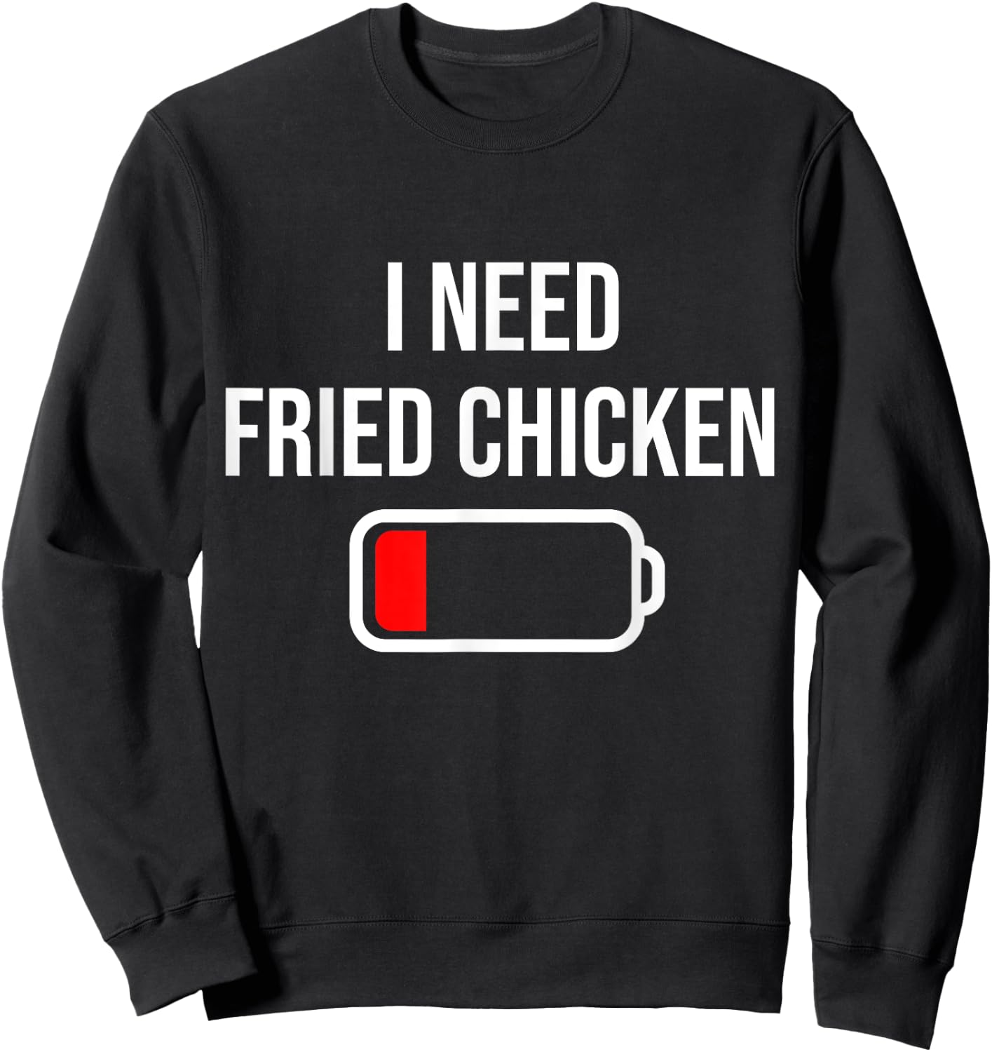 I Need Fried Chicken - Eat Cooking Funny Food Fried Chicken Sweatshirt - Sweatshirt | Black