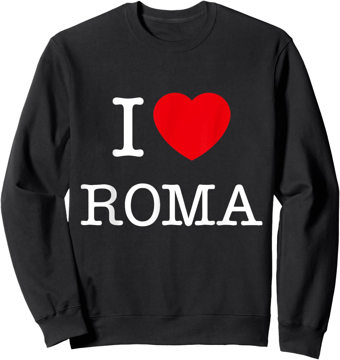 I Love Roma Graphic - Novelty & Cool Designs Sweatshirt - Sweatshirt | Black