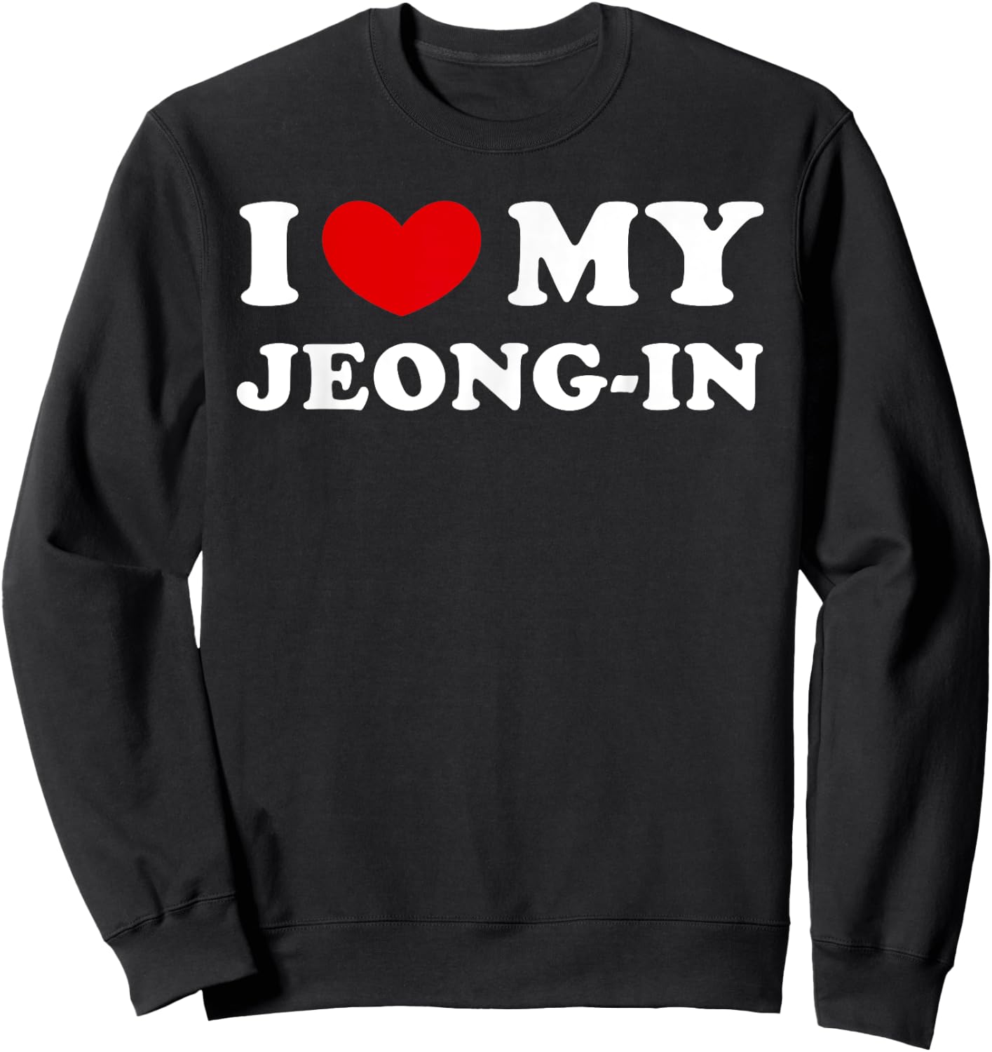 I Love My Jeong-In, I Heart My Jeong-In Sweatshirt - Sweatshirt | Black