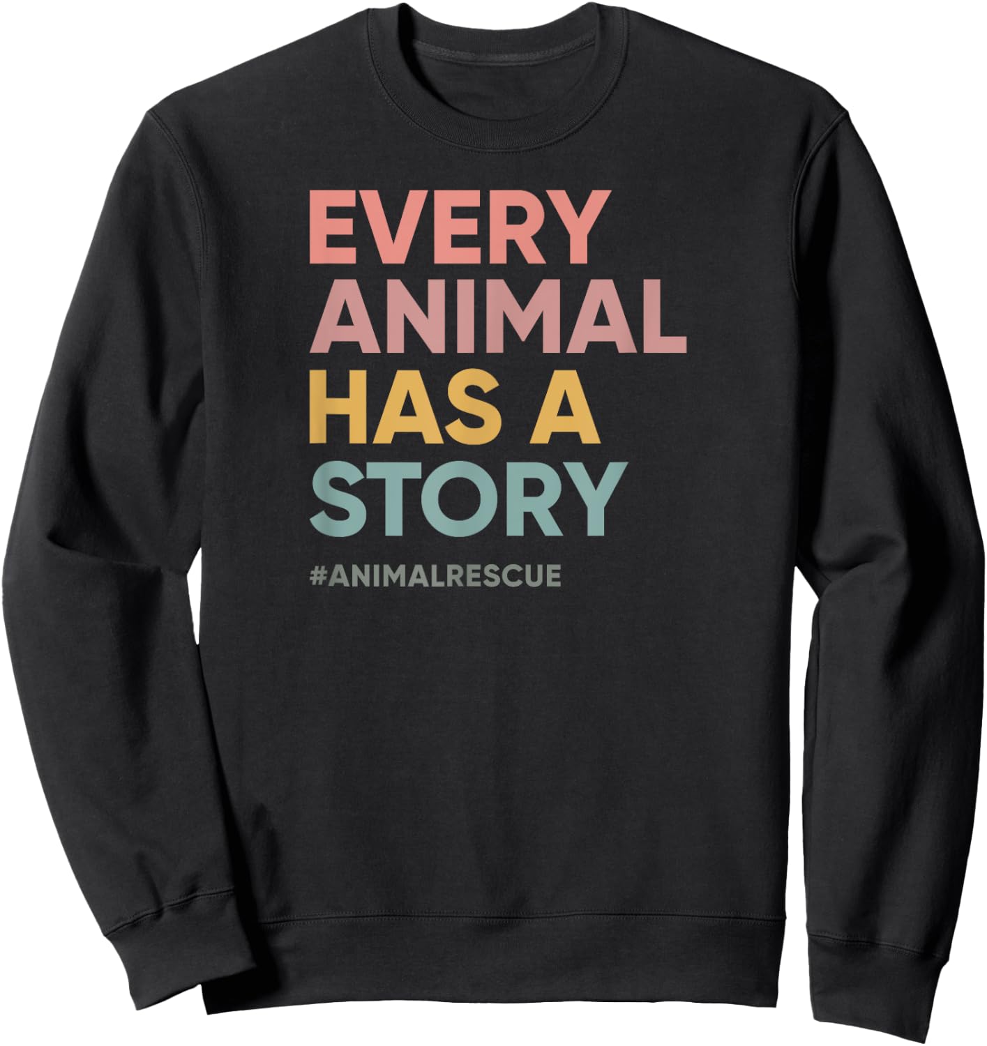 Animal Lover, Animal Shelter - Every Pet, Animal Has A Story - -Adults, Black, Small, Short Sleeve Sweatshirt - Sweatshirt | Black