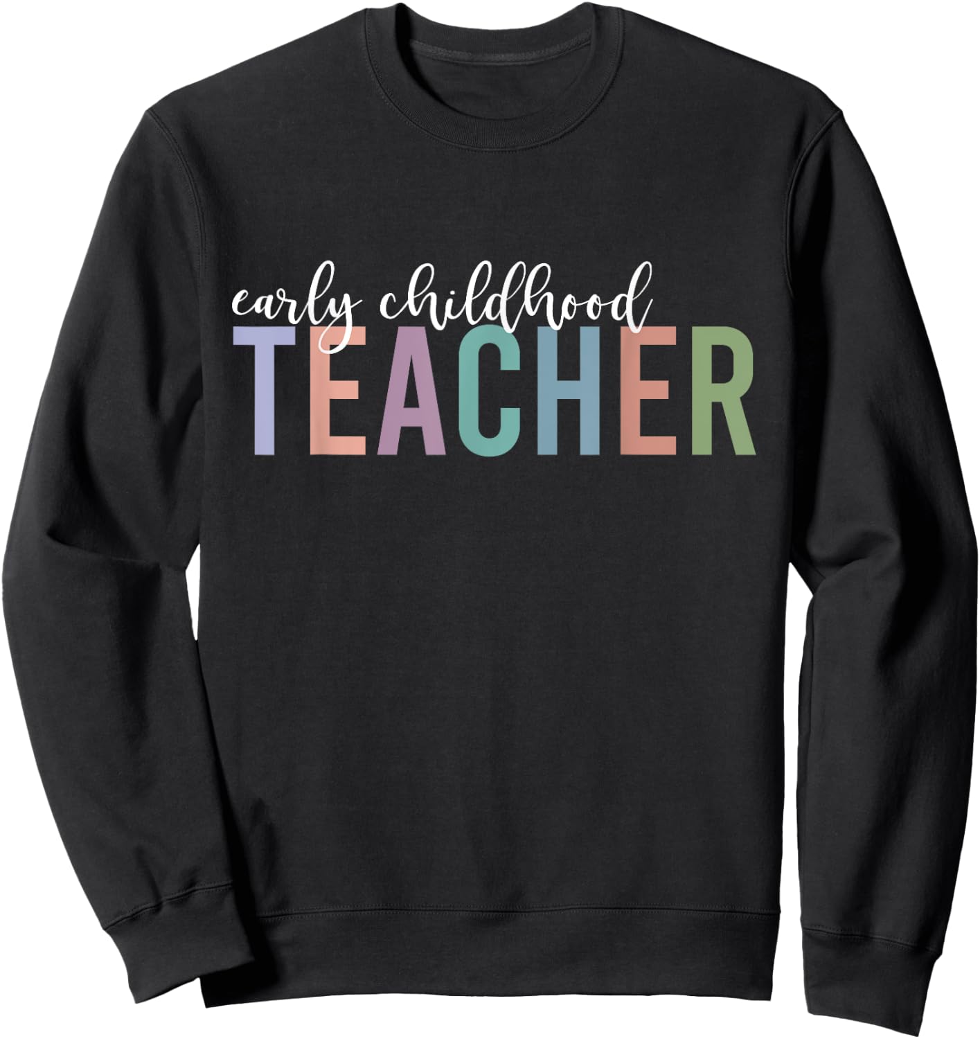 Early Childhood Teacher Gifts Back to School Teachers Women Sweatshirt - Sweatshirt | Black
