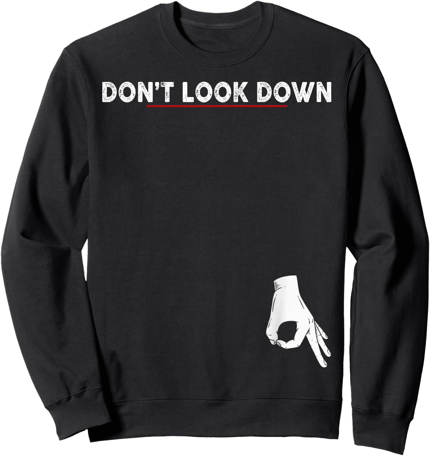 Don't Look Down Okay Hand Funny Gift - Black, -Adults, Humorous Modern, Short Sleeve, , Regular Fit, Polyester 100%, Cotton Blend, Novelty , , Large Sweatshirt - Sweatshirt | Black