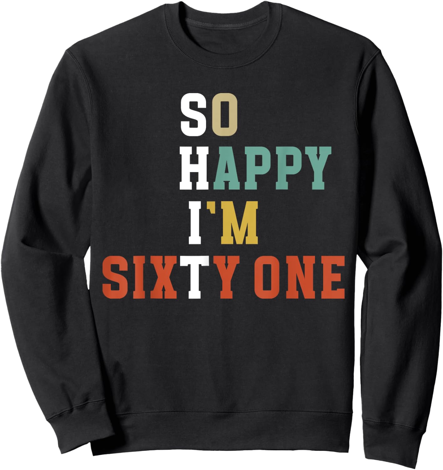 So Happy I'm 61 Year Old 61st Birthday It's My 61st Bday Sweatshirt - Sweatshirt | Black