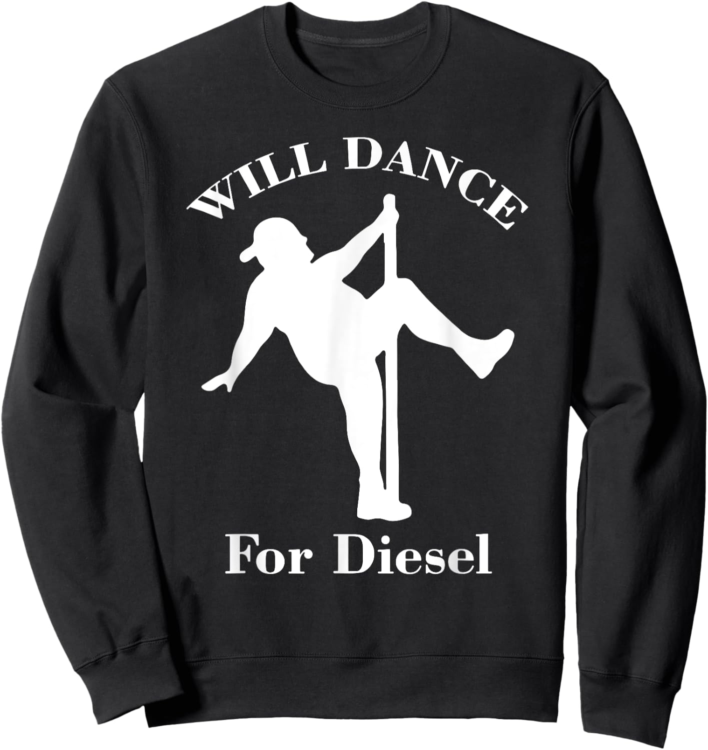I Will Dance For Diesel, Funny Pole Dancer Sweatshirt - Sweatshirt | Black
