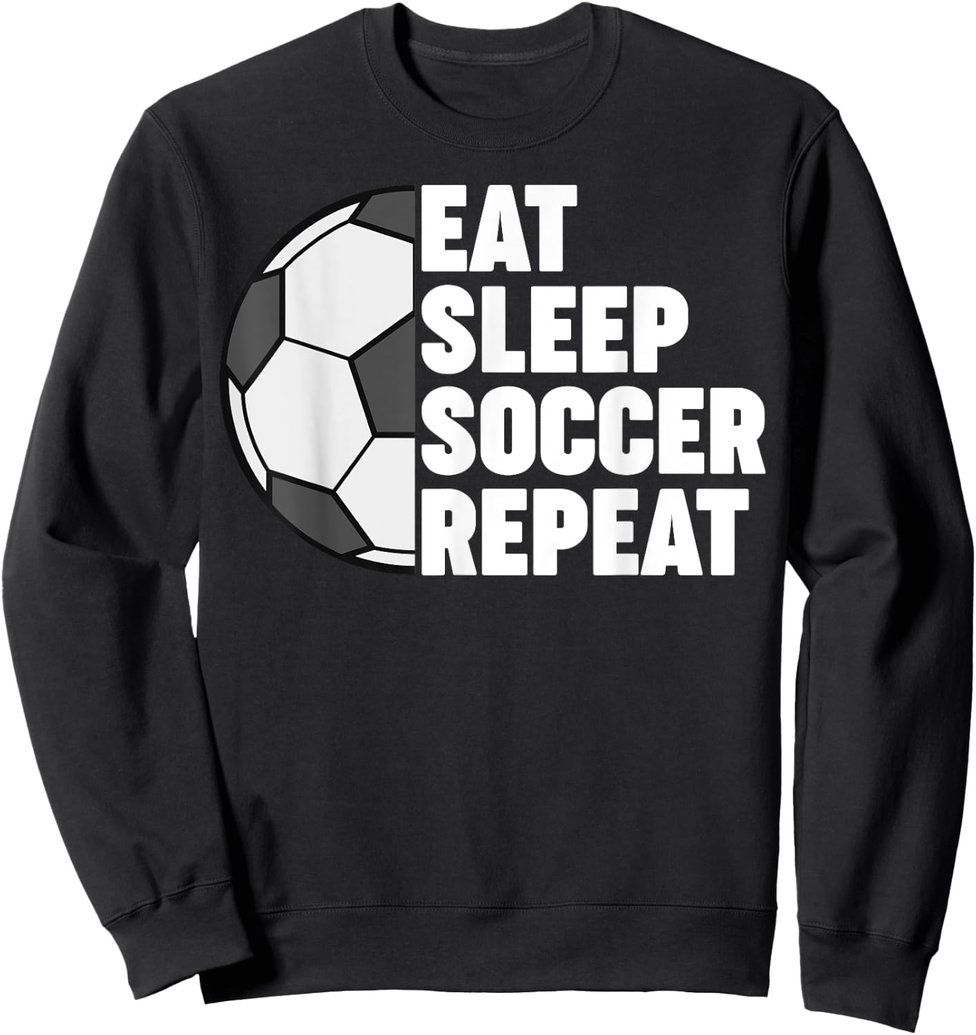 Eat Sleep Soccer Repeat Funny Sweatshirt - Sweatshirt | Black