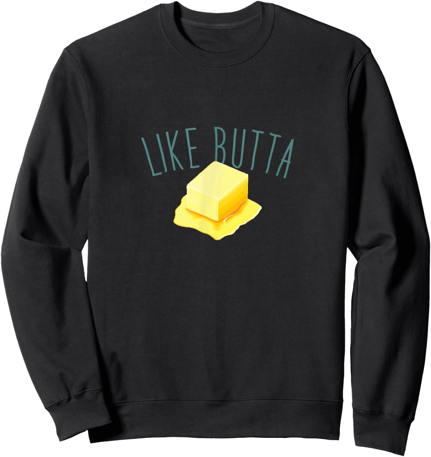 Like Butta, Melting Pat of Butter Sweatshirt - Sweatshirt | Black