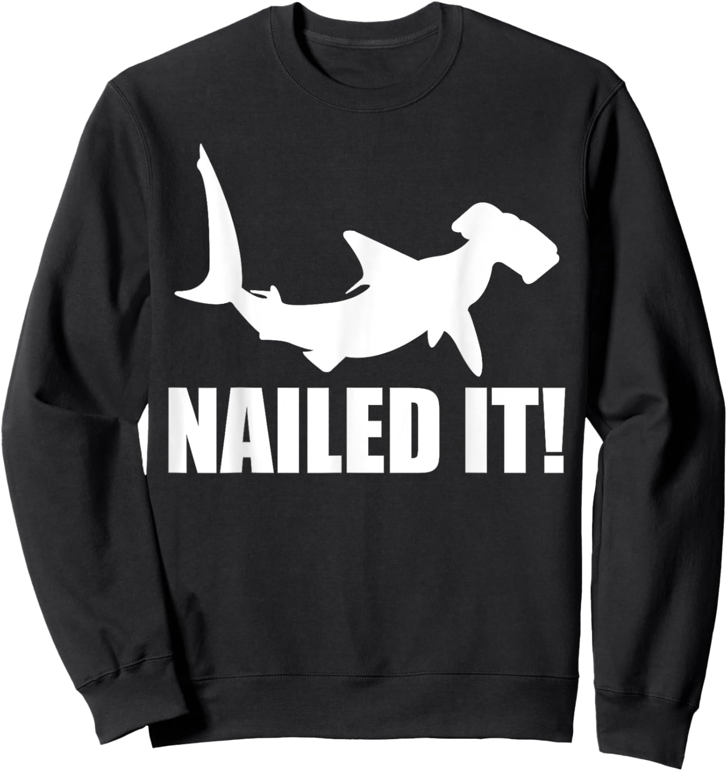 Hammerhead Shark Nailed It Ocean Fish Costume | & Boys Sweatshirt - Sweatshirt | Black