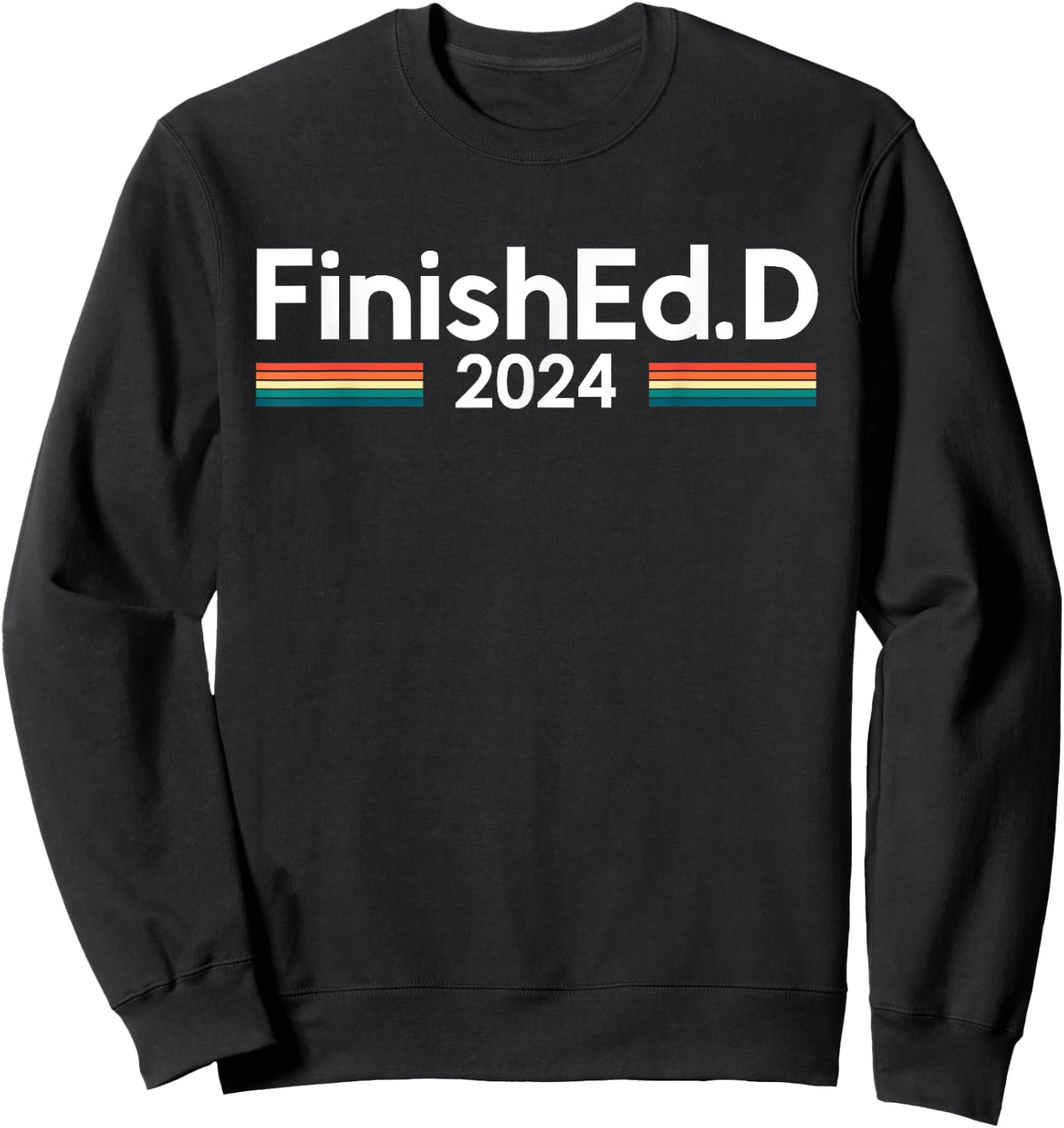 FinishEd.D 2024 Ed.D Doctor of Education Sweatshirt - Sweatshirt | Black