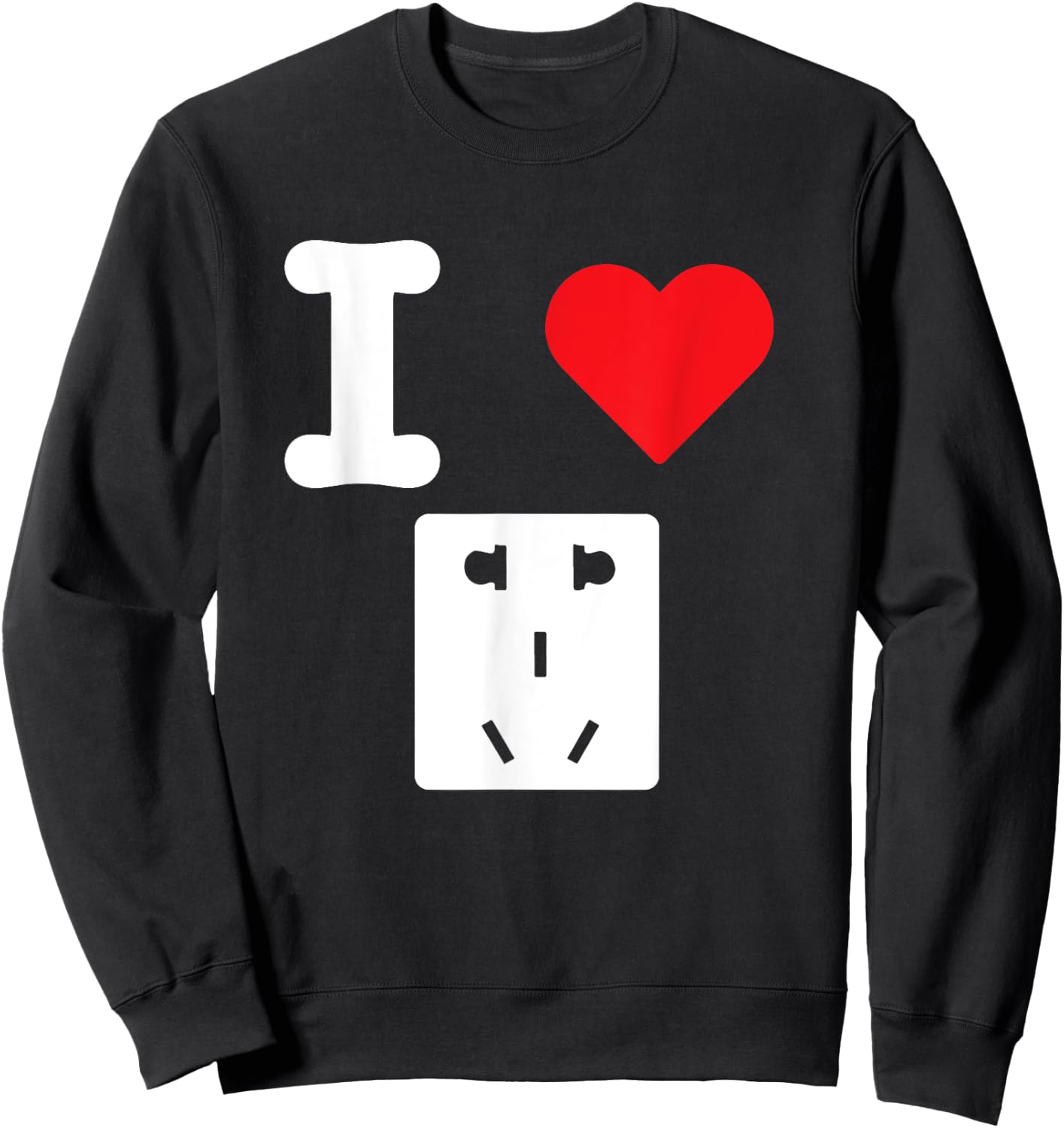 I Love Electrical Outlets Receptacles Socket Electric Supply Sweatshirt - Sweatshirt | Black