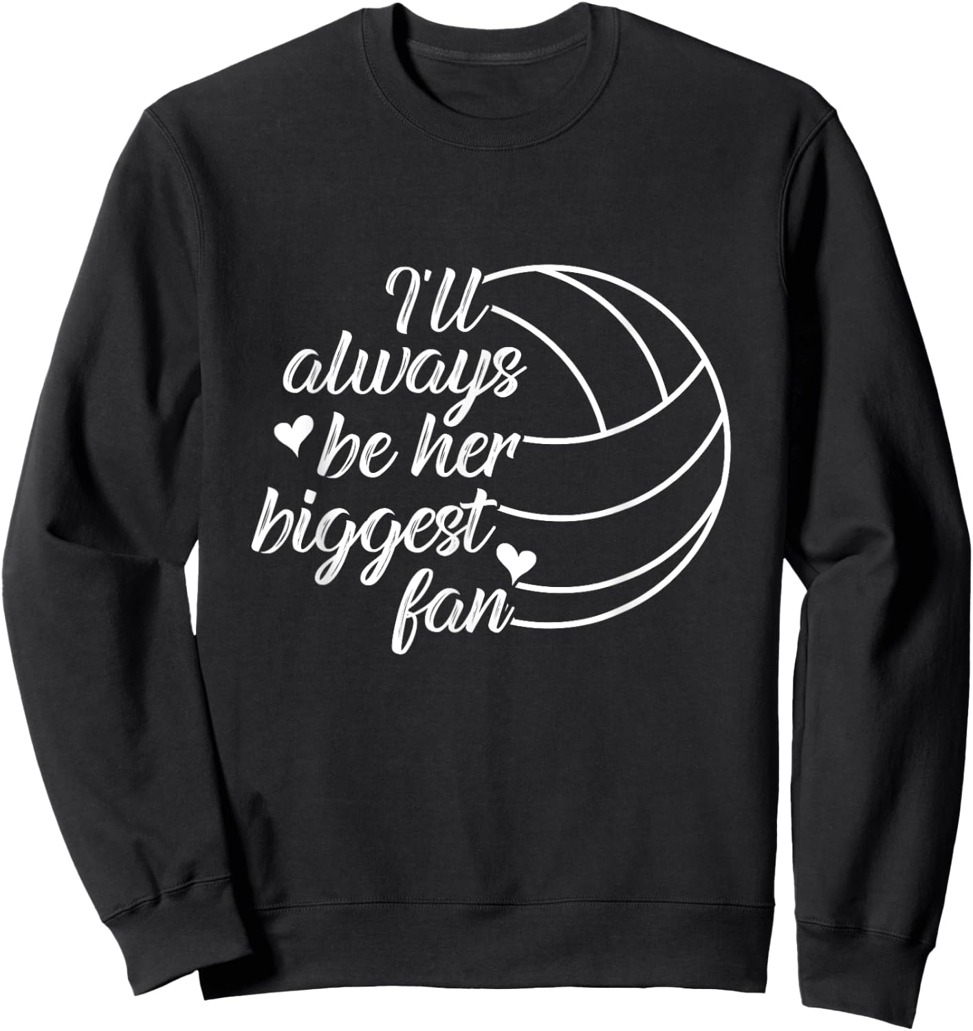 I'll Always Be Her Biggest Fan Cool Volleyball Mom Dad Coach Sweatshirt - Sweatshirt | Black