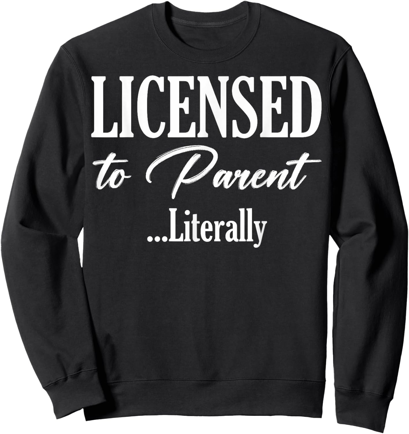Licensed To Parent Literally Foster Family Adoption Family Sweatshirt - Sweatshirt | Black
