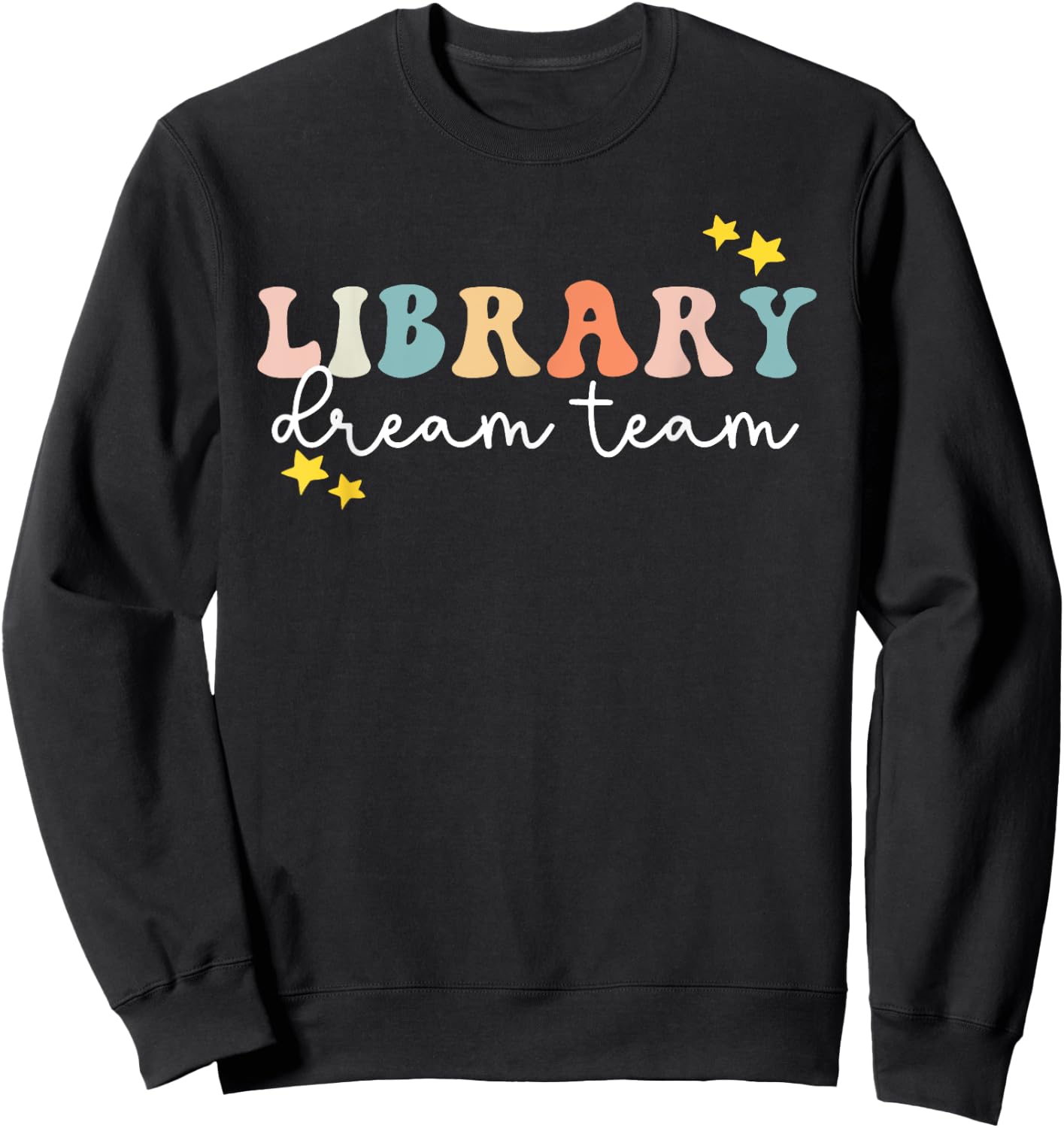 Library Dream Team Librarian Library Squad Crew Reading Coac Sweatshirt - Sweatshirt | Black