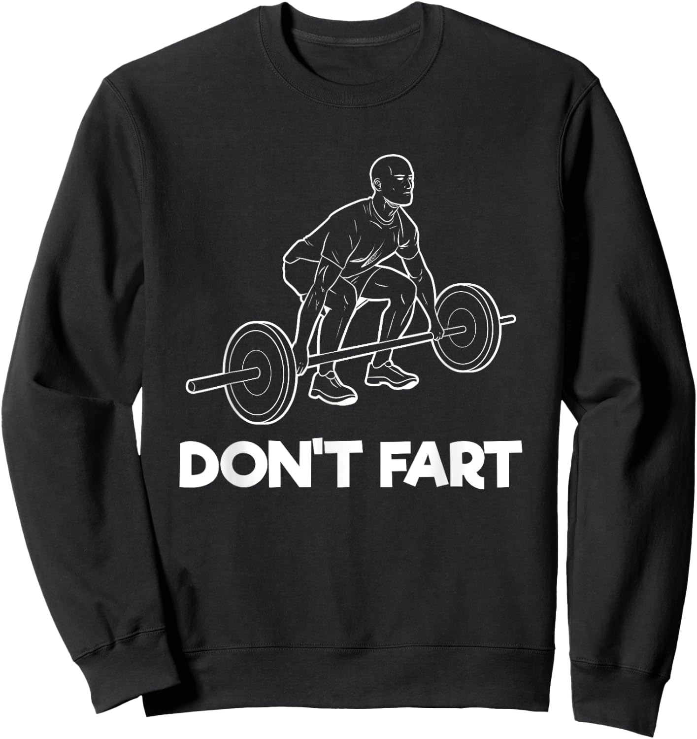 Don't Fart Gym Fitness Workout Weightlifting Bodybuilder Sweatshirt - Sweatshirt | Black
