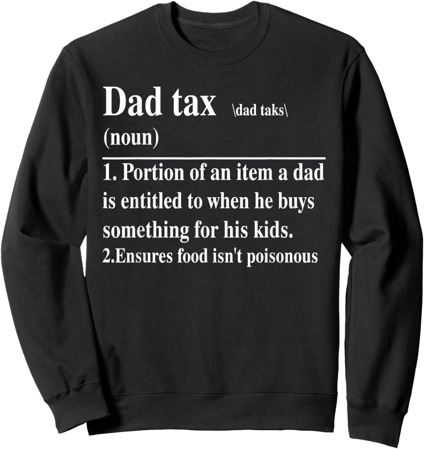 Funny Dad Tax Definition Daddy Father's Day Sweatshirt - Sweatshirt | Black