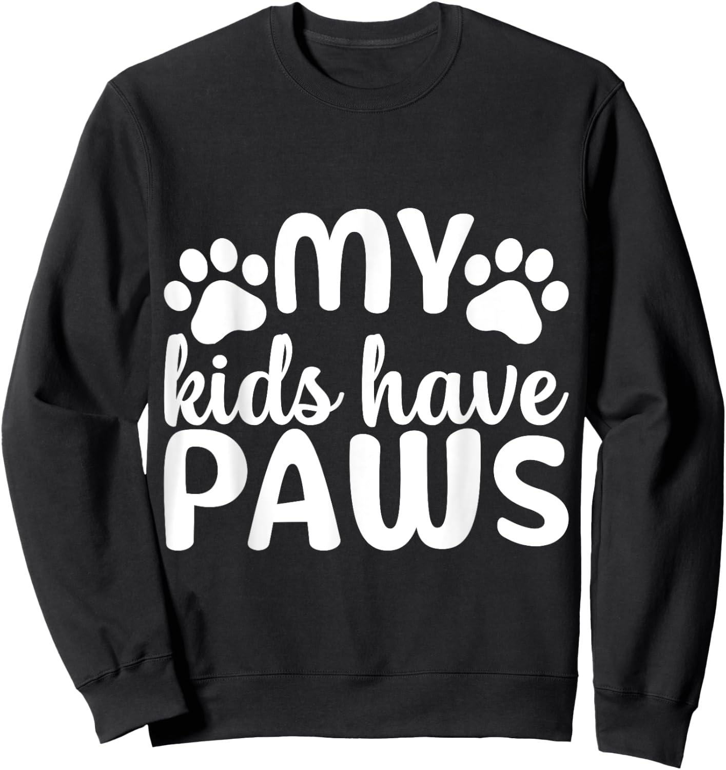 My Kids Have 4 Paws Cat and Dog Mom Pet Lover Women Men Sweatshirt - Sweatshirt | Black