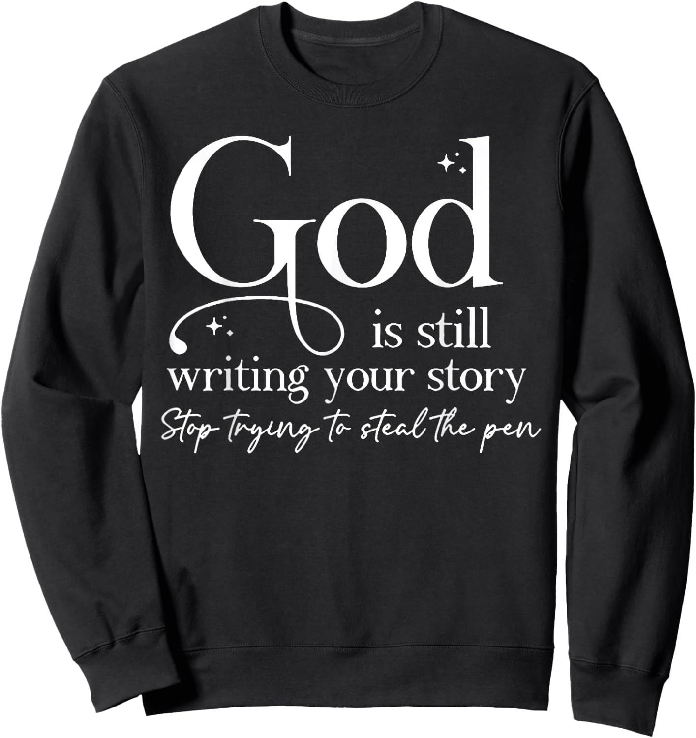 God is Still Writing Your Story Sweatshirt - Sweatshirt | Black