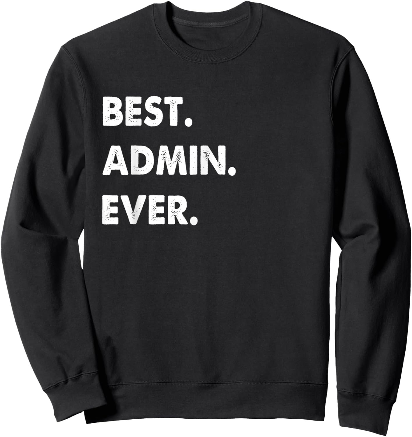 Admin Profession Best Admin Ever Sweatshirt - Sweatshirt | Black