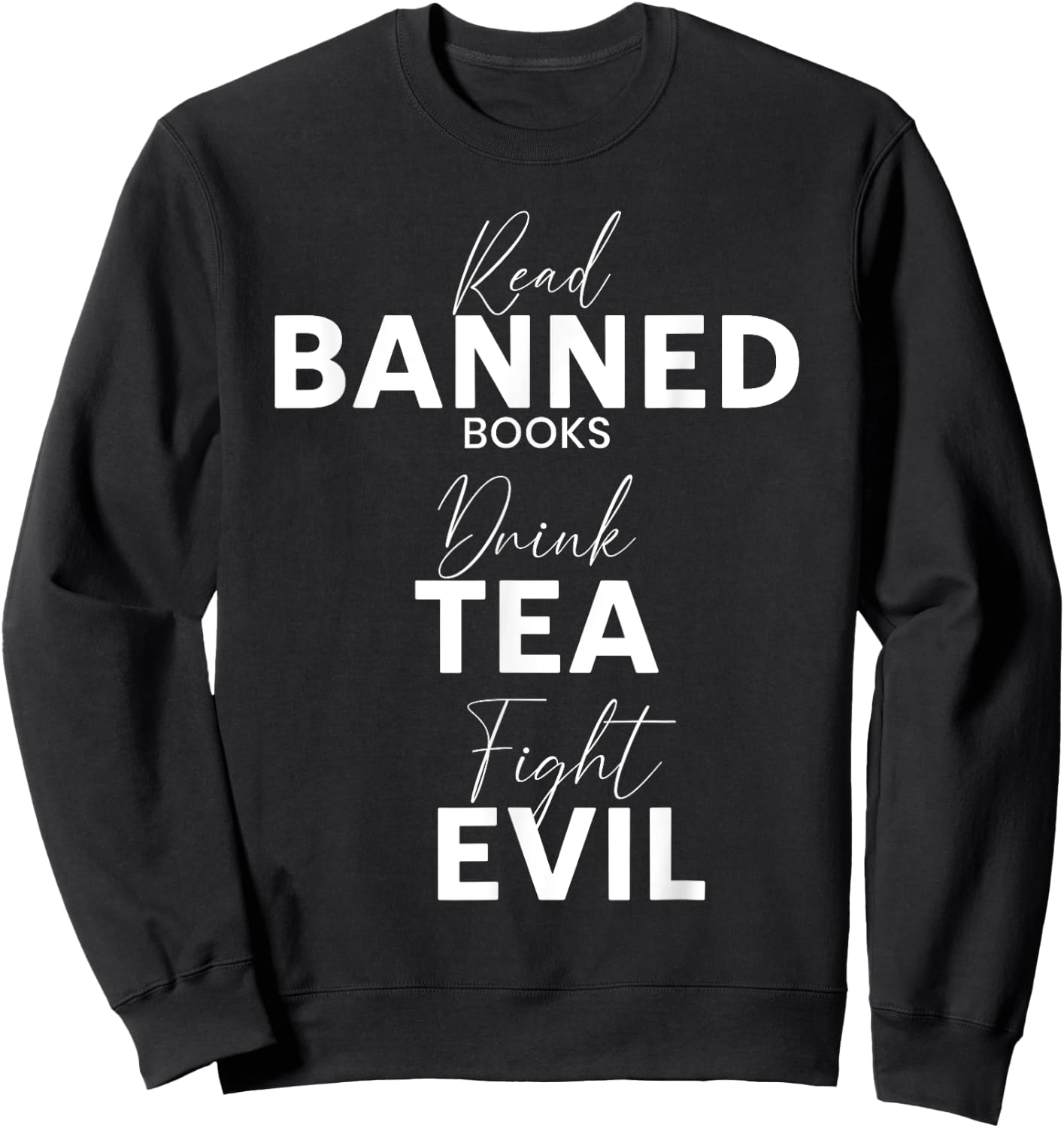 Read Banned Books Drink Tea Fight Evil Book Reading Lover Sweatshirt - Sweatshirt | Black