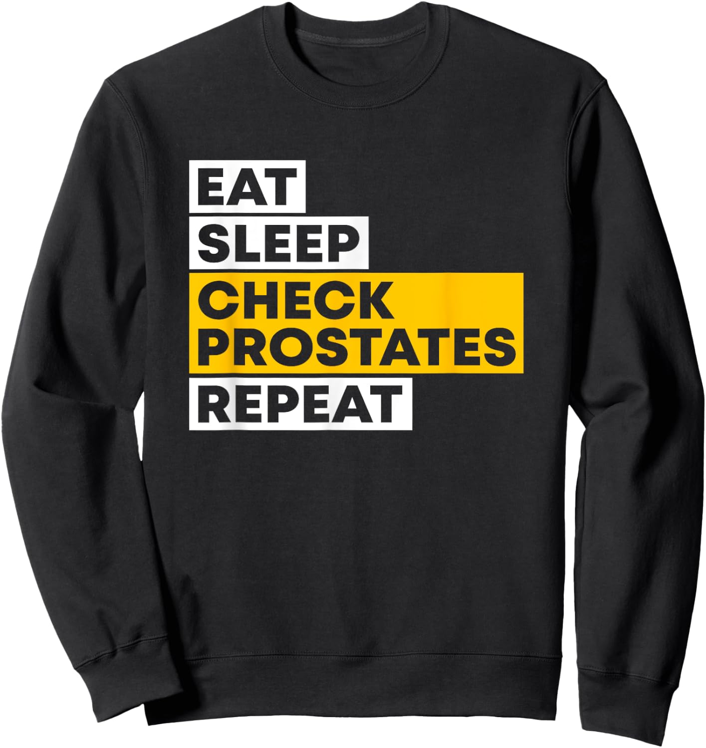Eat Sleep Check Prostates Repeat Urologist Doctor Urology Sweatshirt - Sweatshirt | Black