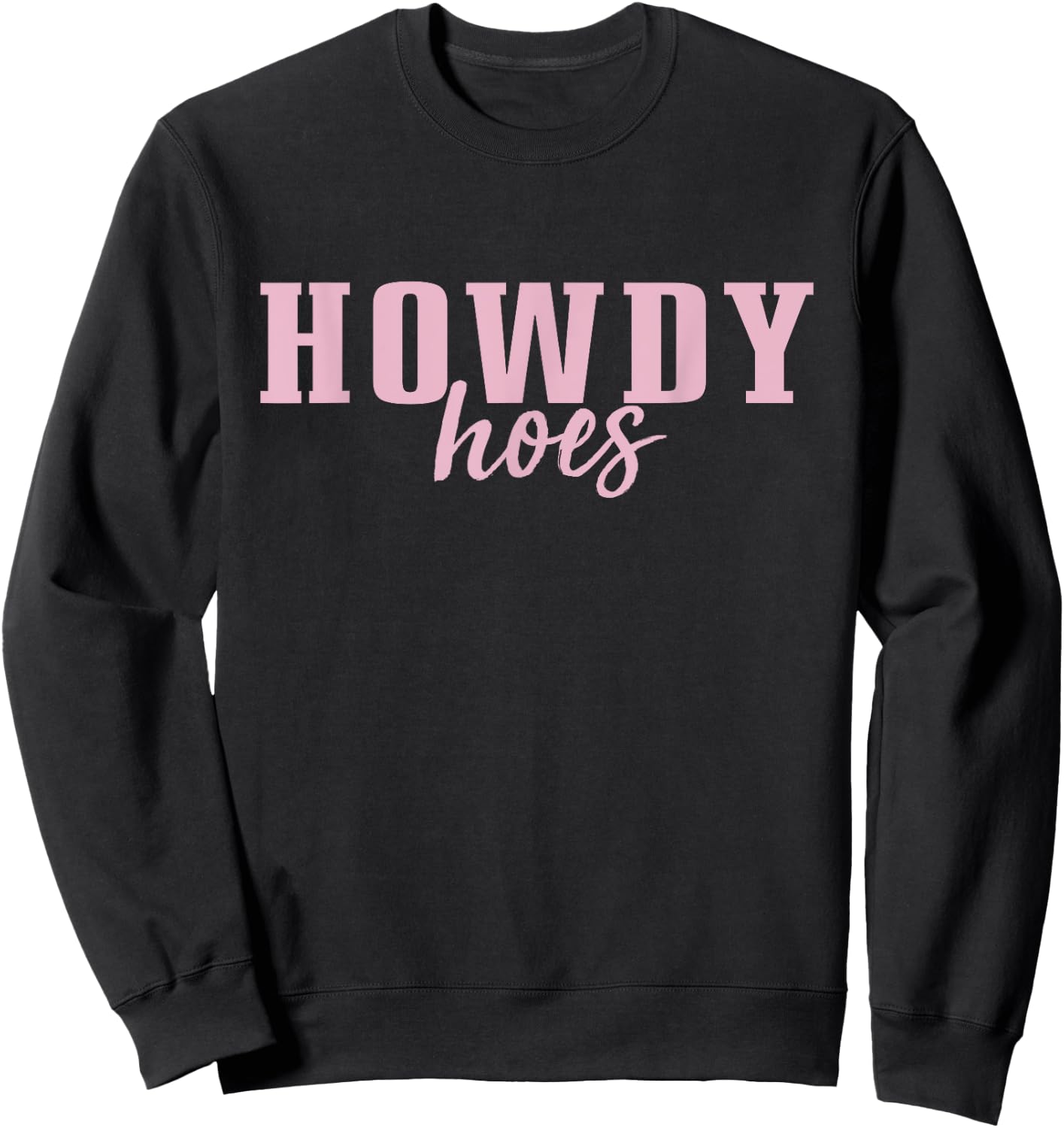 Howdy Hoes Sweatshirt - Sweatshirt | Black