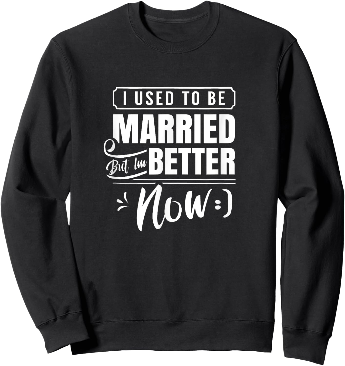 Divorced Split Up Divorce Divorcing Sweatshirt - Sweatshirt | Black