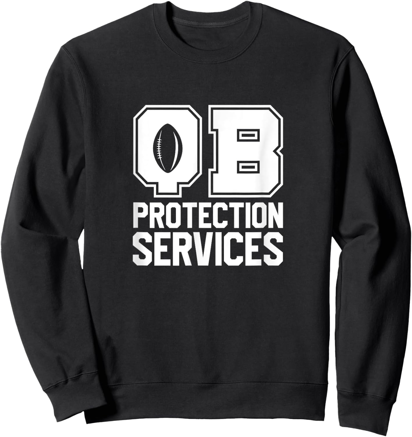 Football Quarterbacks Lineman QB Protection Services Sweatshirt - Sweatshirt | Black
